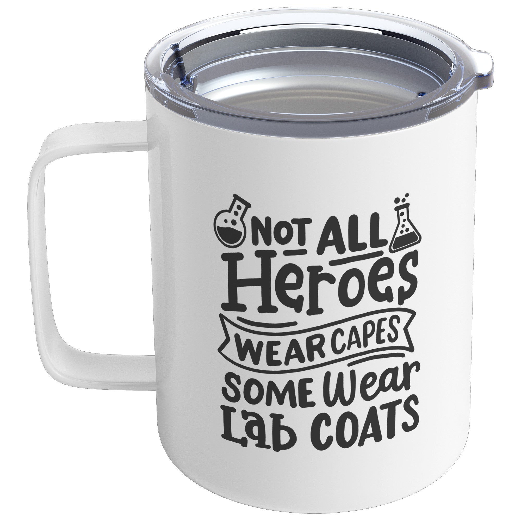 10 oz Insulated Coffee Mug - 'Not All Heroes Wear Capes, Some Wear Lab Coats' - Inspirational Mug for Medical and Lab Professionals