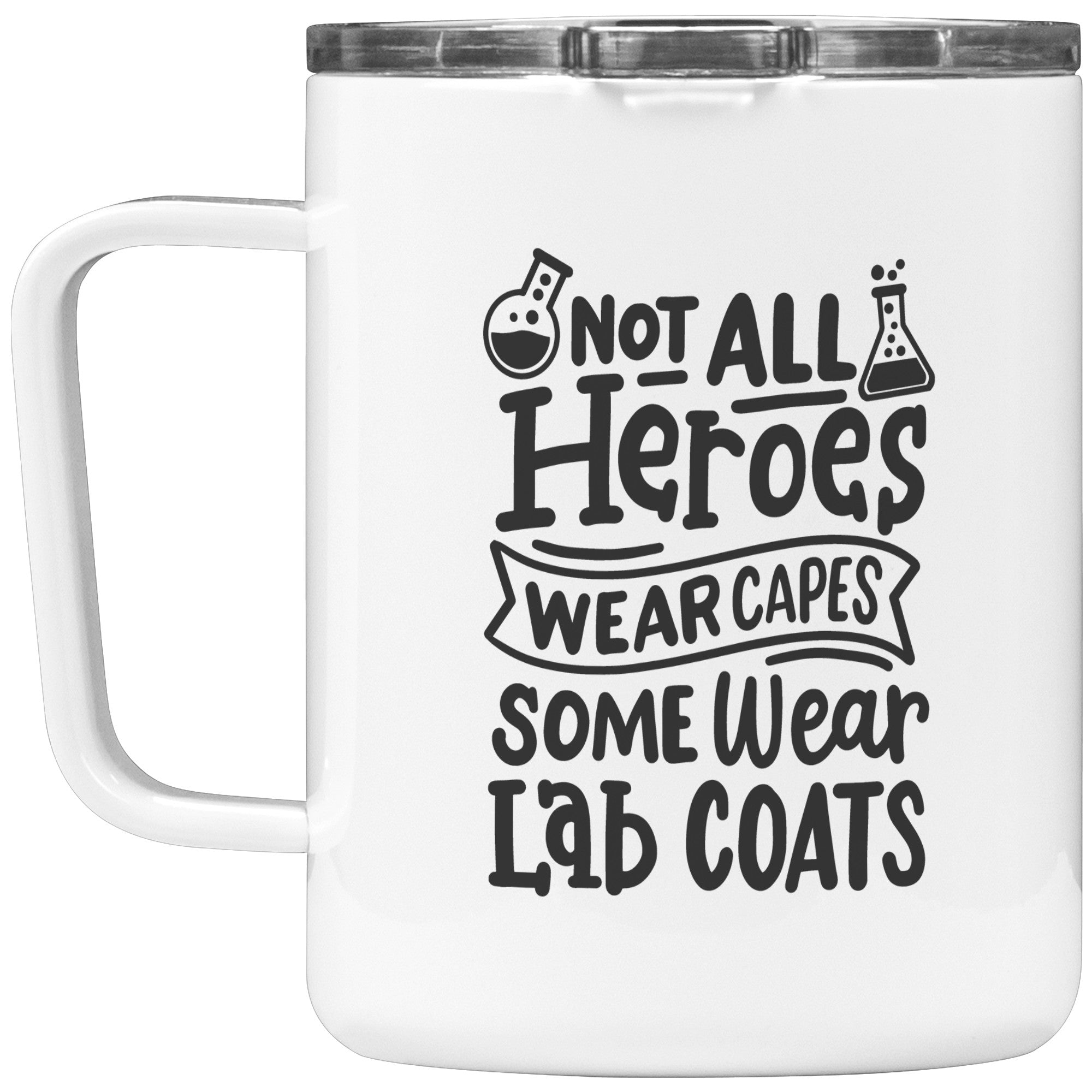 10 oz Insulated Coffee Mug - 'Not All Heroes Wear Capes, Some Wear Lab Coats' - Inspirational Mug for Medical and Lab Professionals