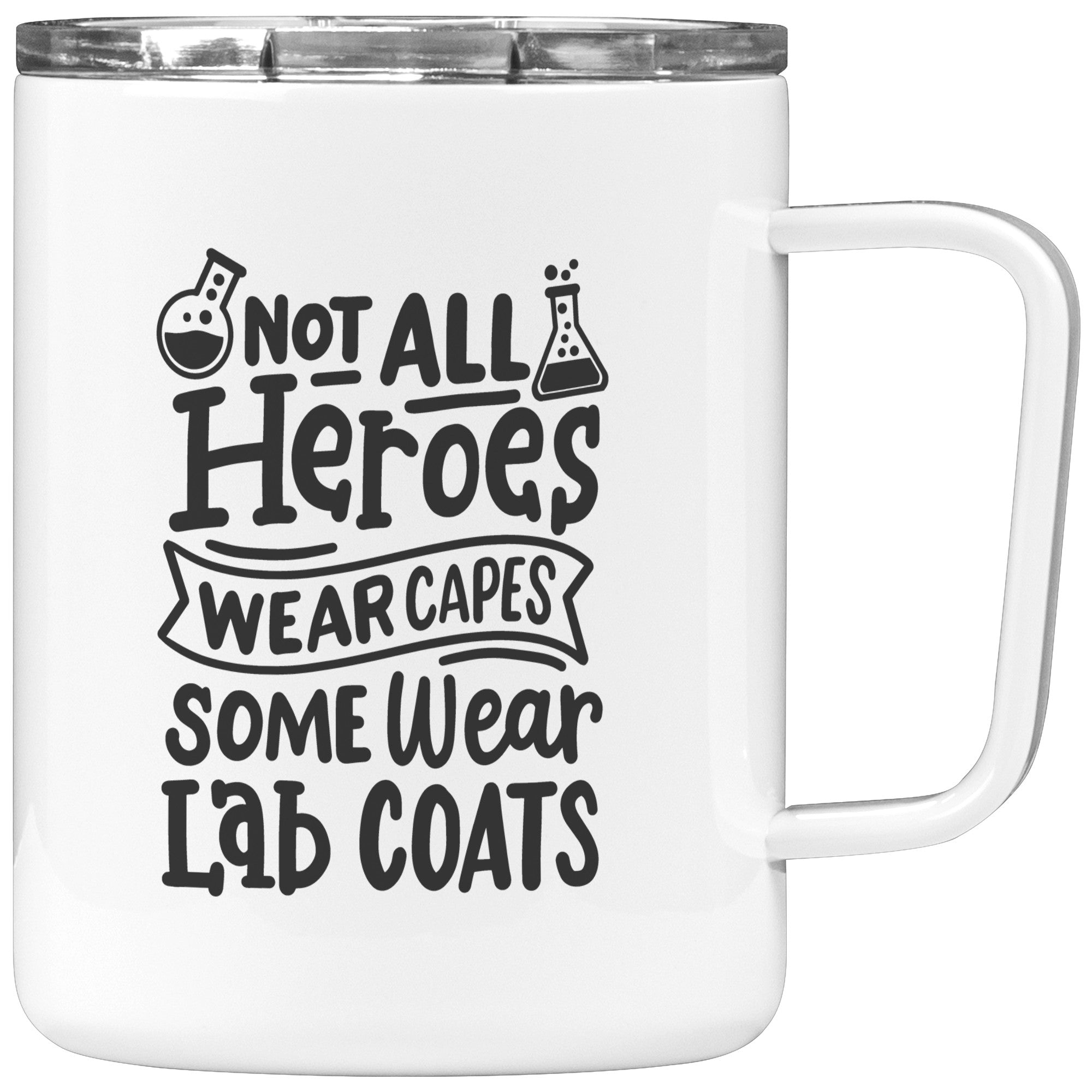 10 oz Insulated Coffee Mug - 'Not All Heroes Wear Capes, Some Wear Lab Coats' - Inspirational Mug for Medical and Lab Professionals
