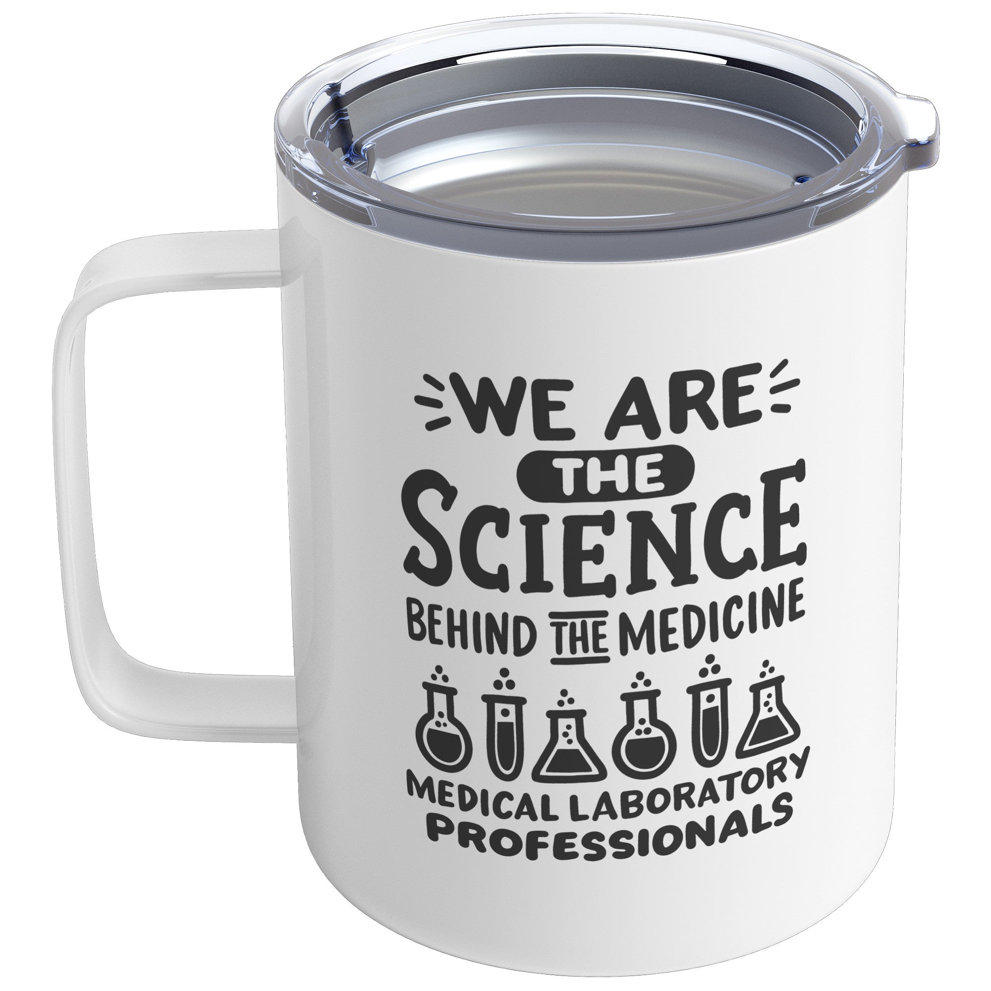 10 oz Insulated Coffee Mug - 'We are the Science Behind the Medicine' for Medical Laboratory Professionals - With Distinguished Design