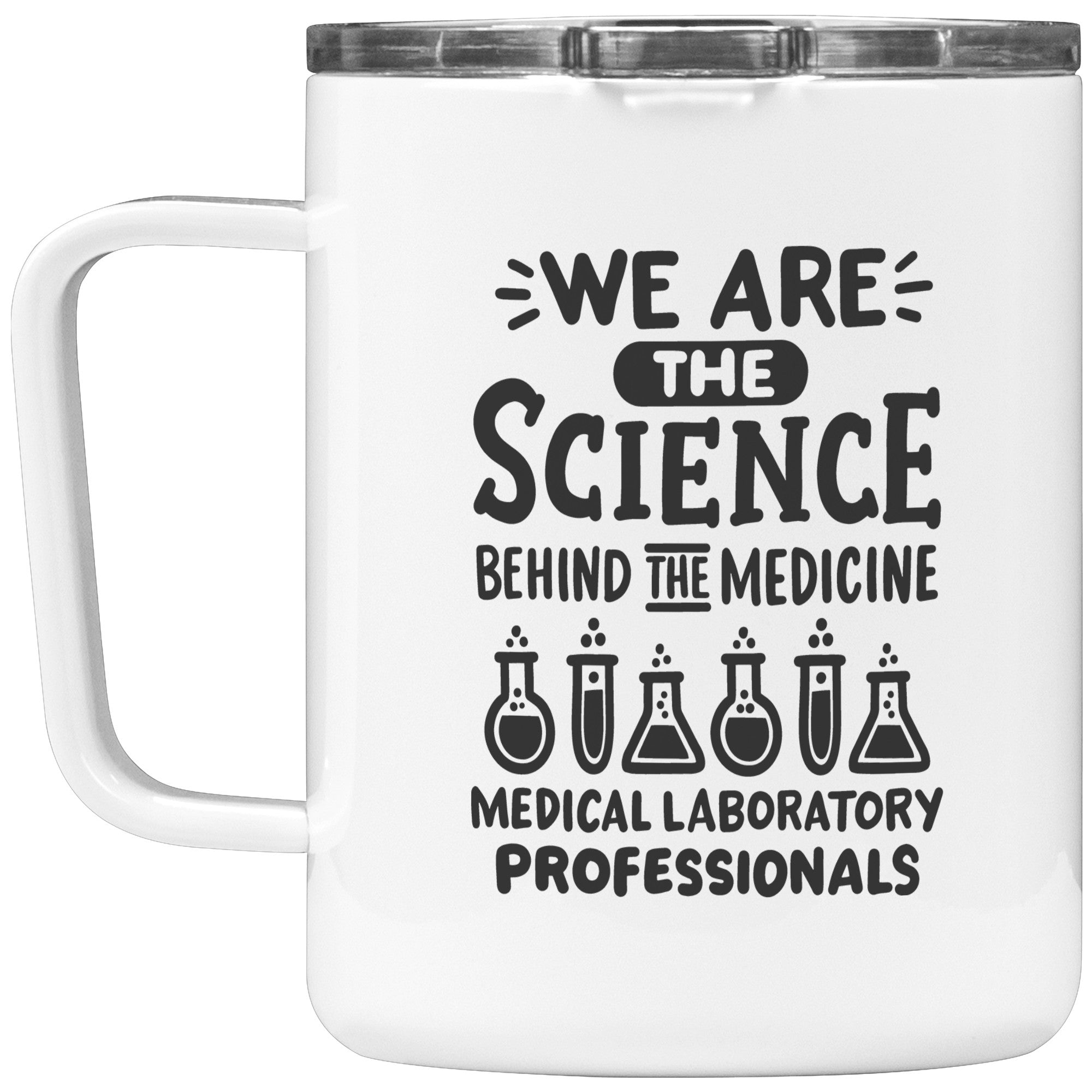 10 oz Insulated Coffee Mug - 'We are the Science Behind the Medicine' for Medical Laboratory Professionals - With Distinguished Design
