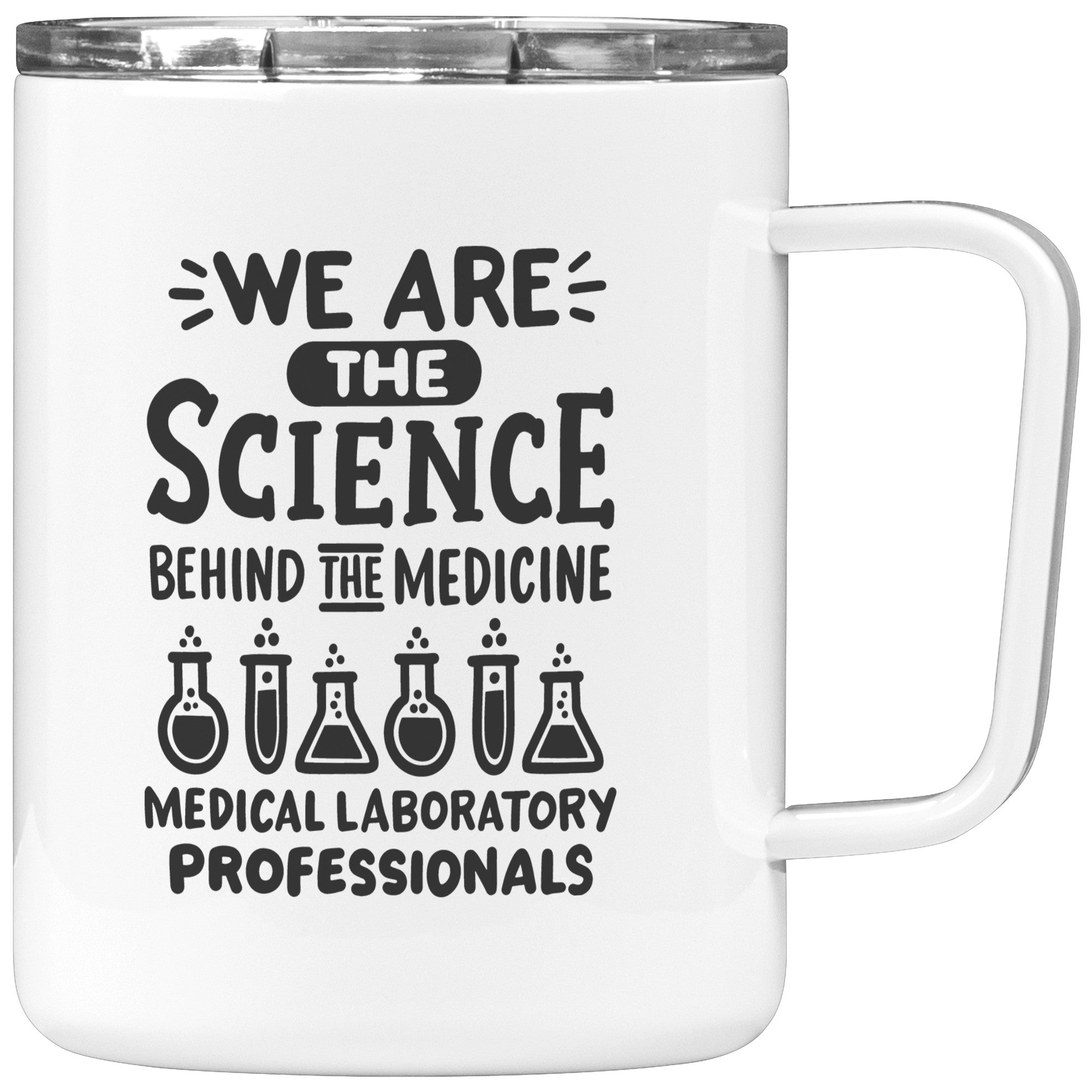 10 oz Insulated Coffee Mug - 'We are the Science Behind the Medicine' for Medical Laboratory Professionals - With Distinguished Design