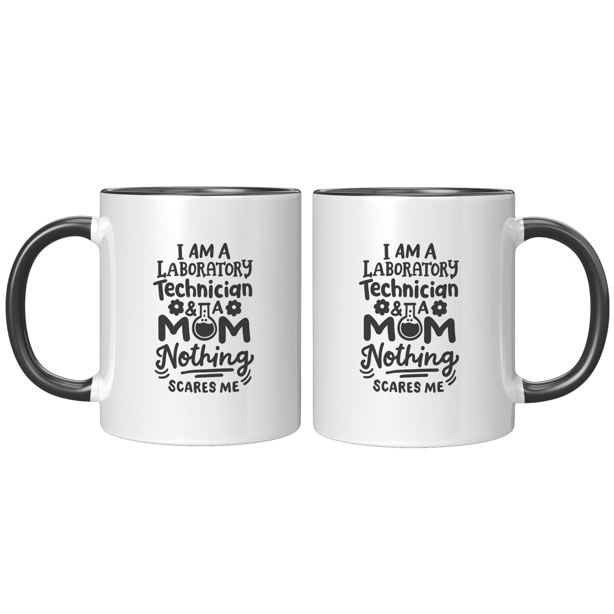 11 oz Accent Mug 'I'm a Laboratory Technician and a Mom. Nothing Scares Me' - Perfect for Hardworking Lab Tech Moms