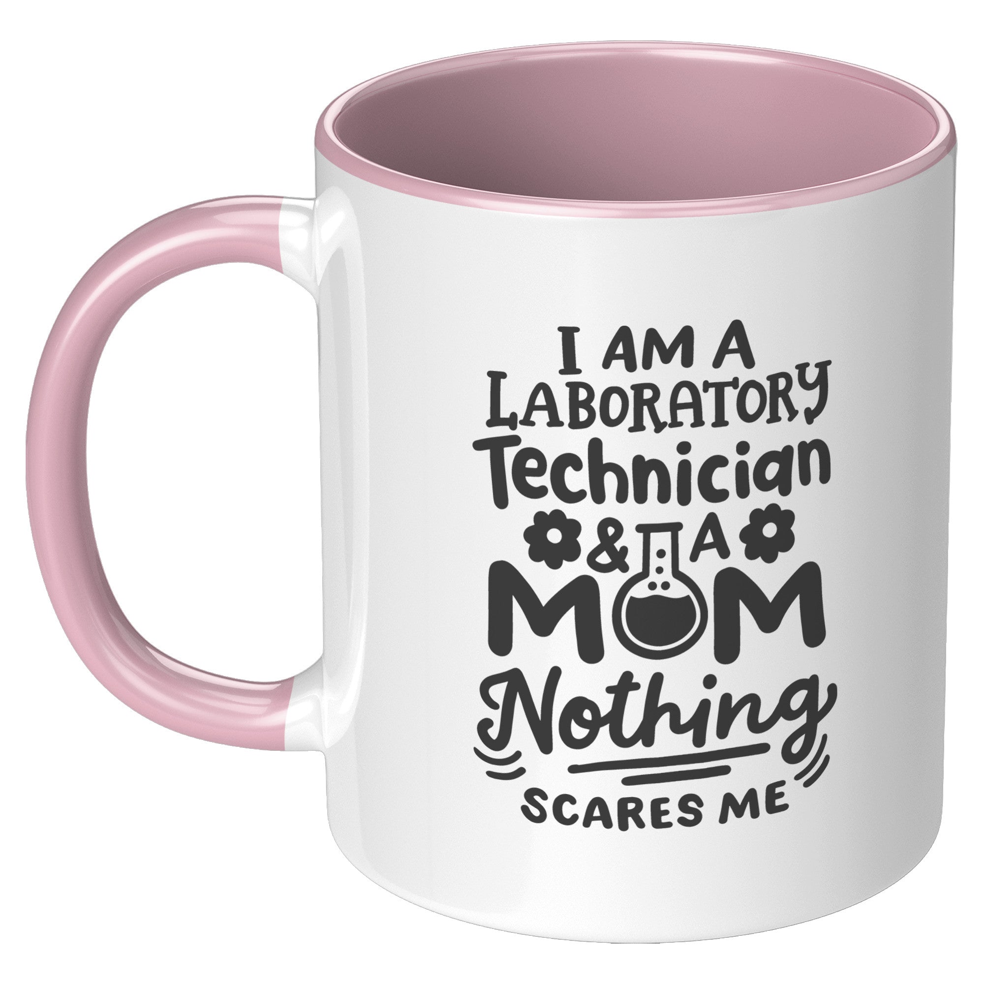 11 oz Accent Mug 'I'm a Laboratory Technician and a Mom. Nothing Scares Me' - Perfect for Hardworking Lab Tech Moms
