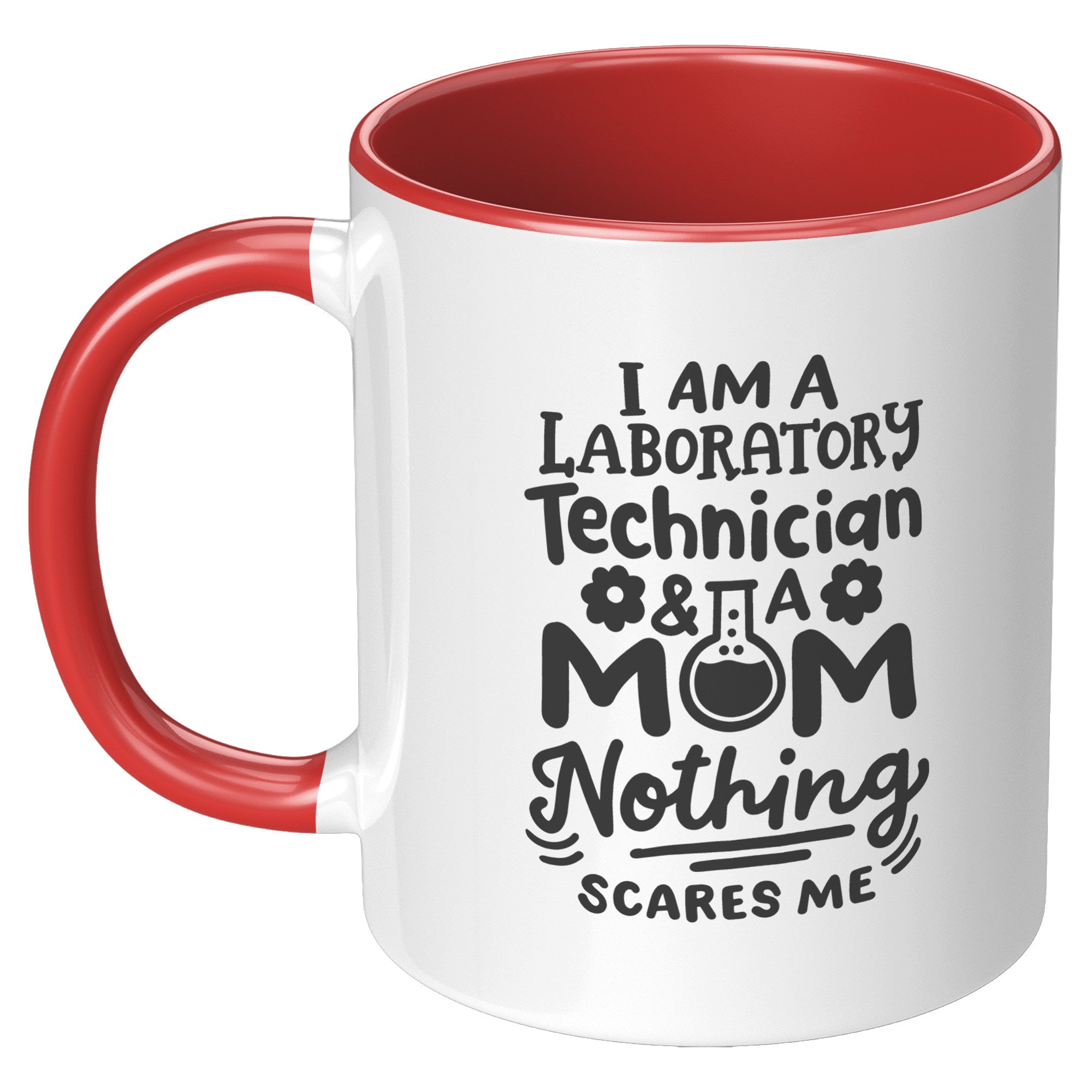 11 oz Accent Mug 'I'm a Laboratory Technician and a Mom. Nothing Scares Me' - Perfect for Hardworking Lab Tech Moms