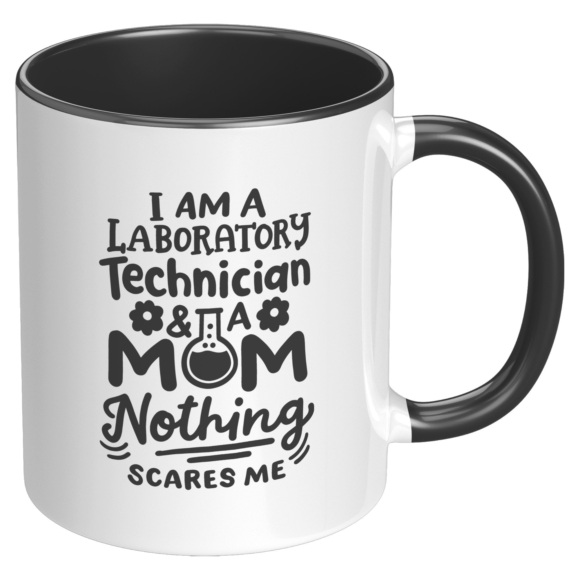 11 oz Accent Mug 'I'm a Laboratory Technician and a Mom. Nothing Scares Me' - Perfect for Hardworking Lab Tech Moms