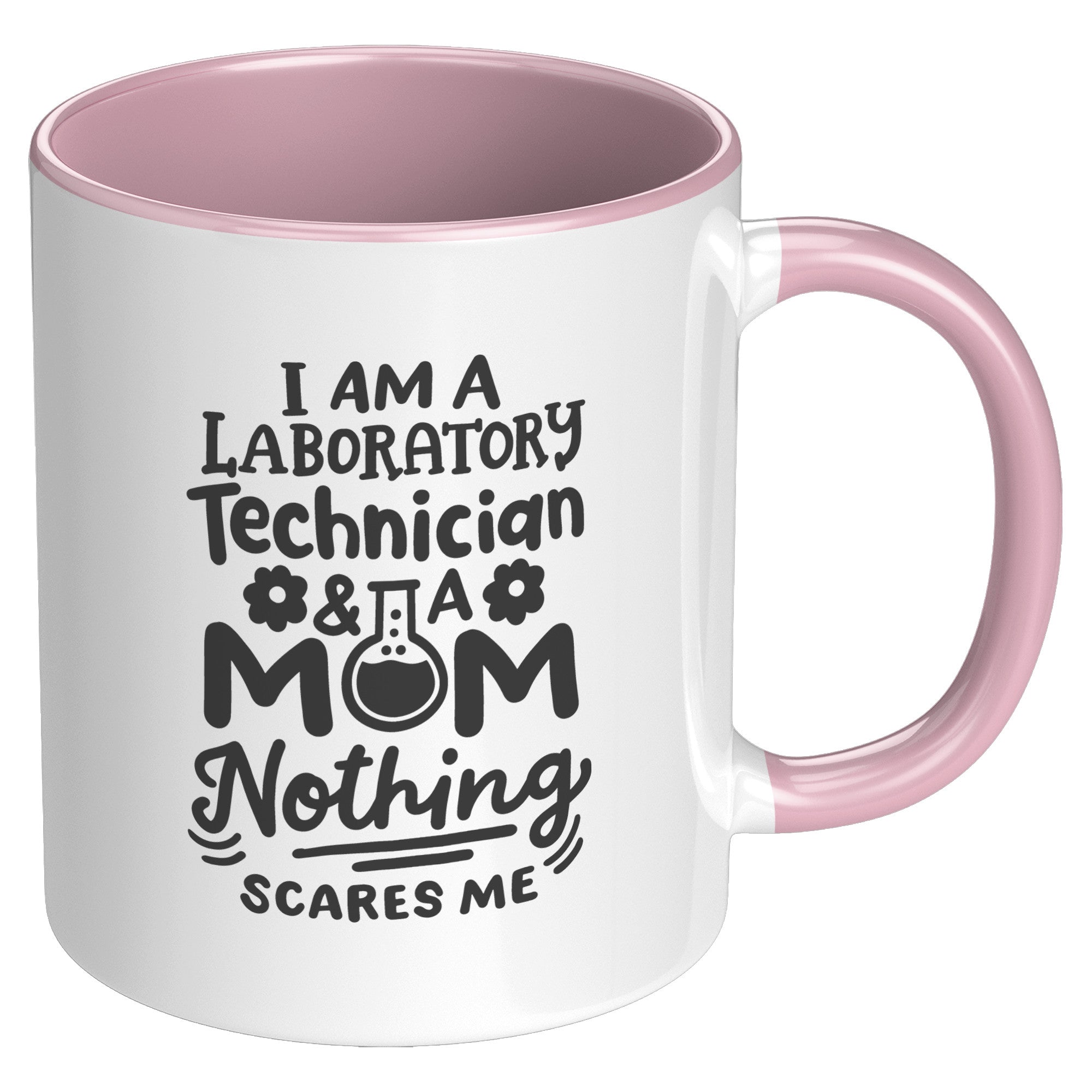 11 oz Accent Mug 'I'm a Laboratory Technician and a Mom. Nothing Scares Me' - Perfect for Hardworking Lab Tech Moms