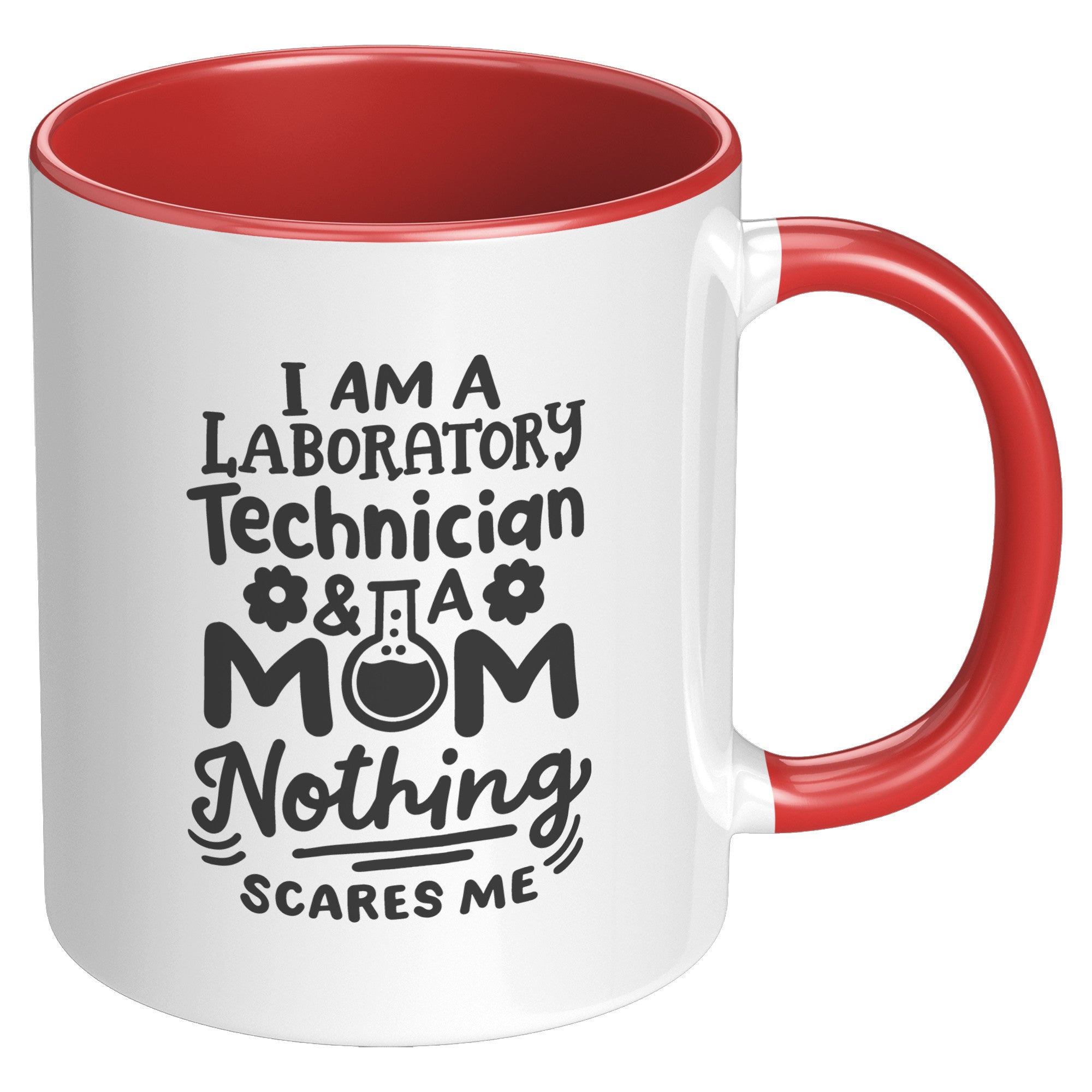 11 oz Accent Mug 'I'm a Laboratory Technician and a Mom. Nothing Scares Me' - Perfect for Hardworking Lab Tech Moms