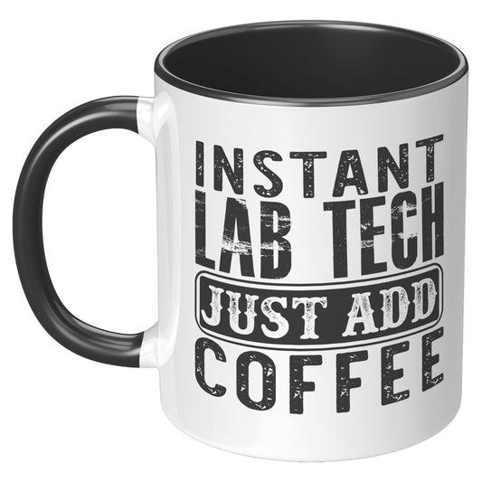 11 oz Accent Mug 'Instant Lab Tech Just Add Coffee' - Ideal for Busy Laboratory Technicians and Coffee Lovers