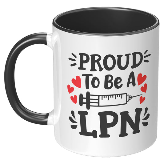 11 oz Accent Mug with Needle Graphic - 'Proud to be a LPN' - Inspiring Gift for Licensed Practical Nurses