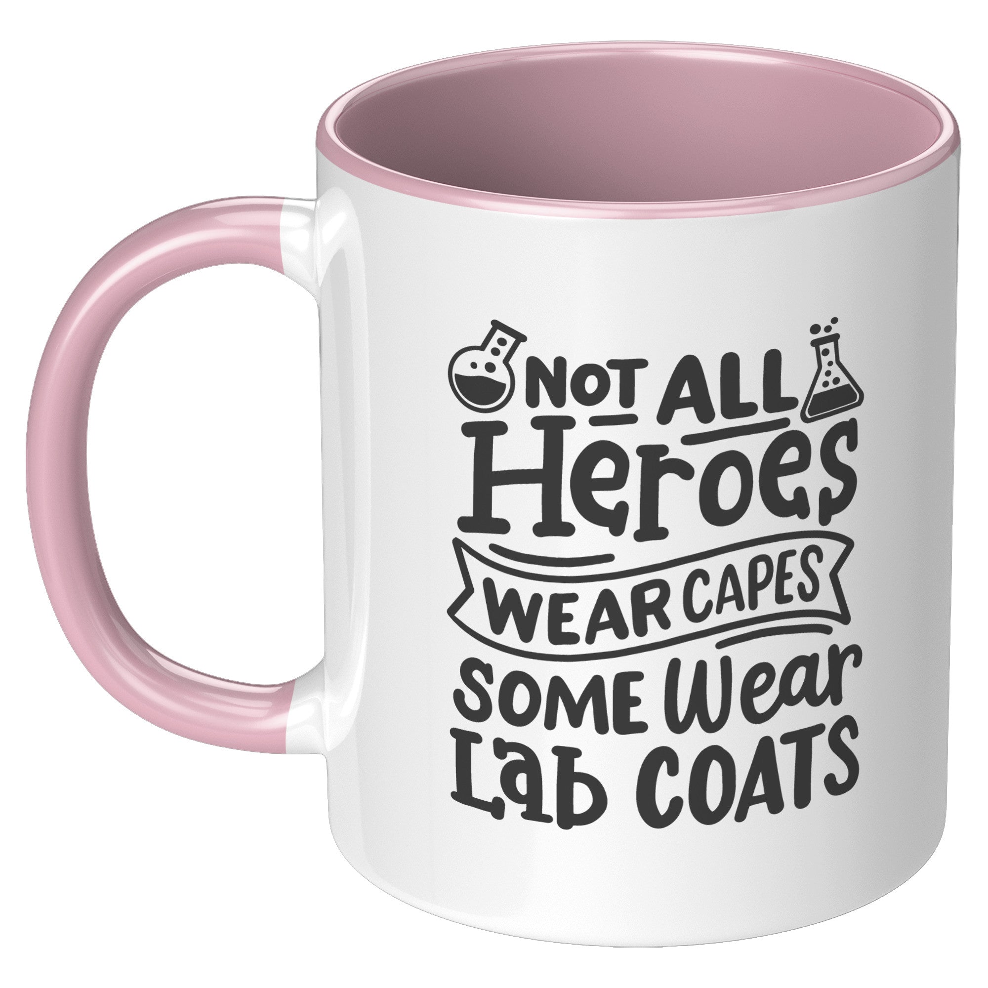 11 oz Accent Mug with 'Not All Heroes Wear Capes, Some Wear Lab Coats' - Inspirational Gift for Lab Professionals