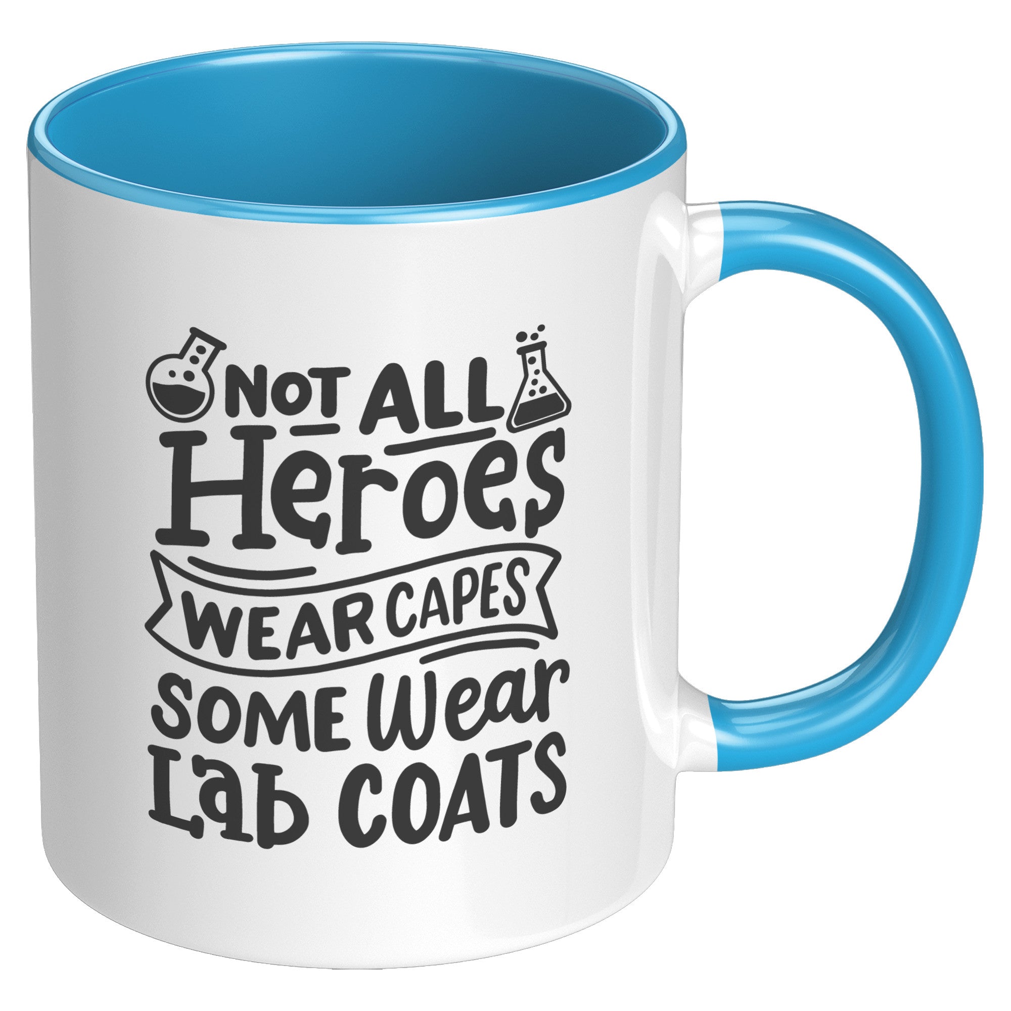 11 oz Accent Mug with 'Not All Heroes Wear Capes, Some Wear Lab Coats' - Inspirational Gift for Lab Professionals