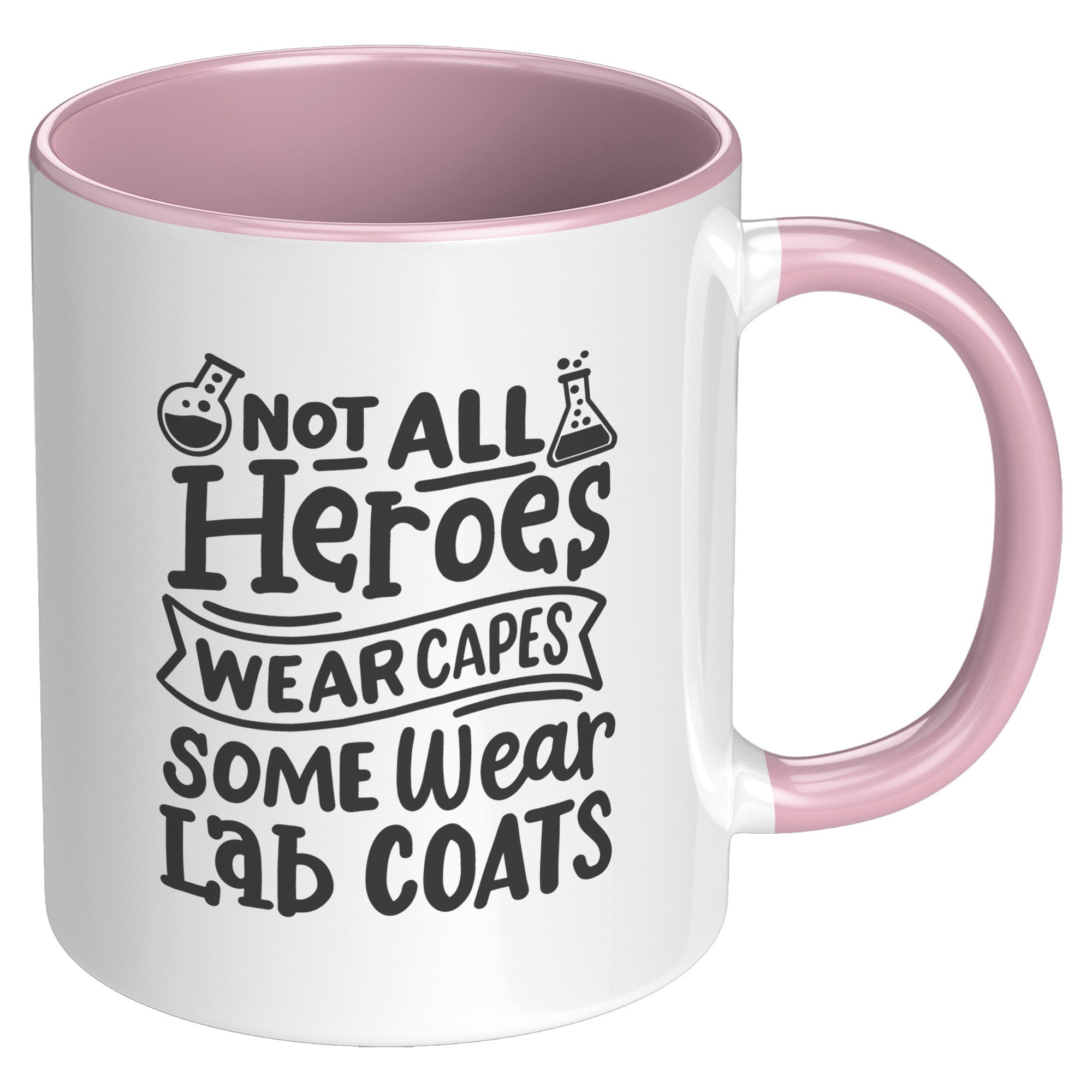 11 oz Accent Mug with 'Not All Heroes Wear Capes, Some Wear Lab Coats' - Inspirational Gift for Lab Professionals