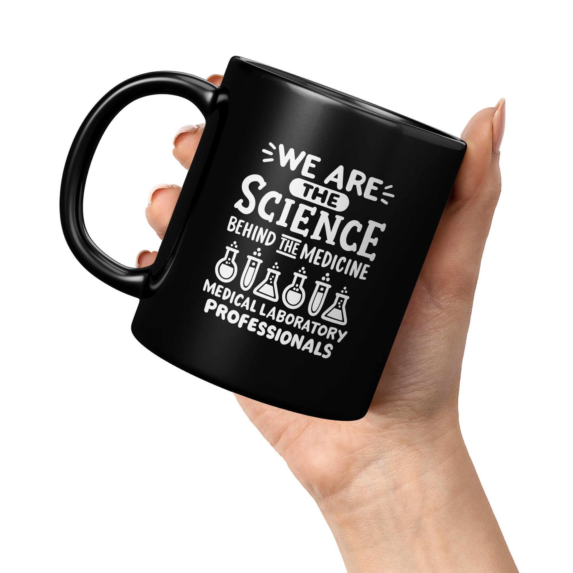 11 oz Black Coffee Mug for Medical Laboratory Professionals - 'We are the Science Behind the Medicine' with Bold Lettering - Ideal for Lab Experts
