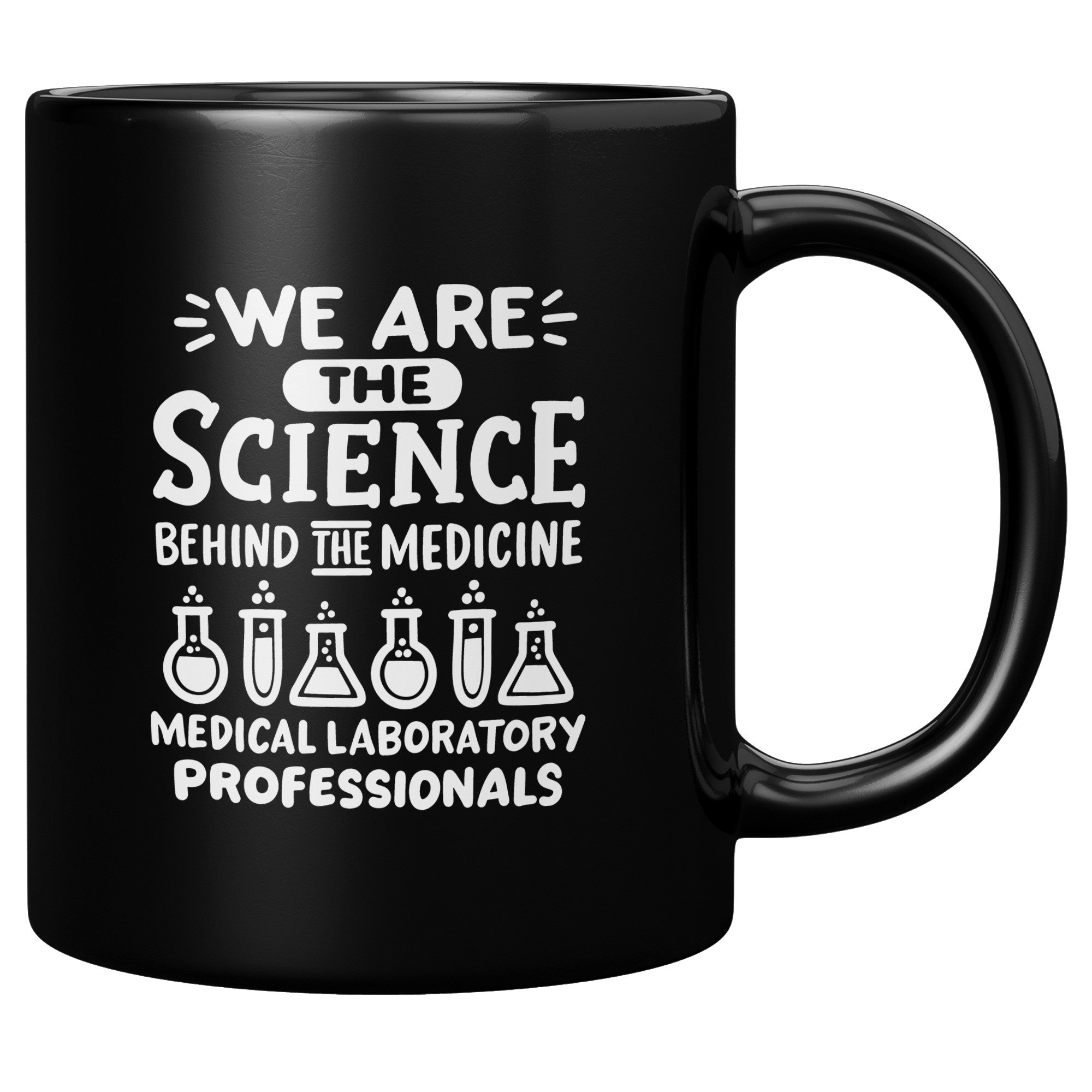 11 oz Black Coffee Mug for Medical Laboratory Professionals - 'We are the Science Behind the Medicine' with Bold Lettering - Ideal for Lab Experts