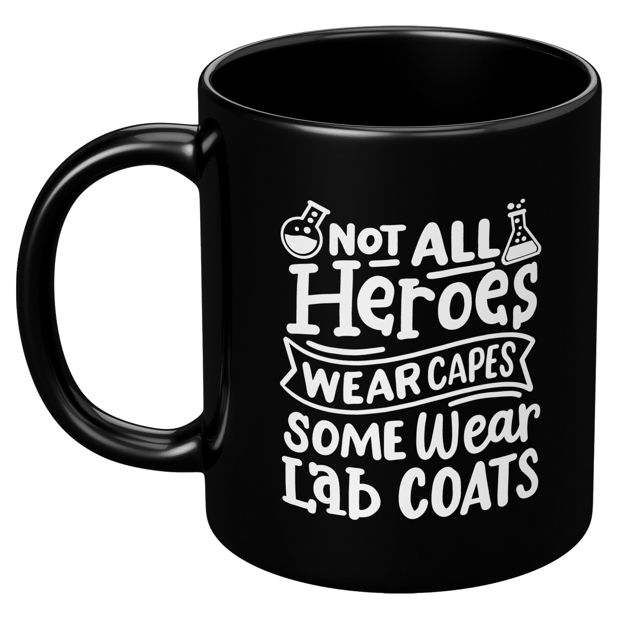 11 oz Black Coffee Mug with 'Not All Heroes Wear Capes, Some Wear Lab Coats' - Perfect Gift for Science and Lab Enthusiasts