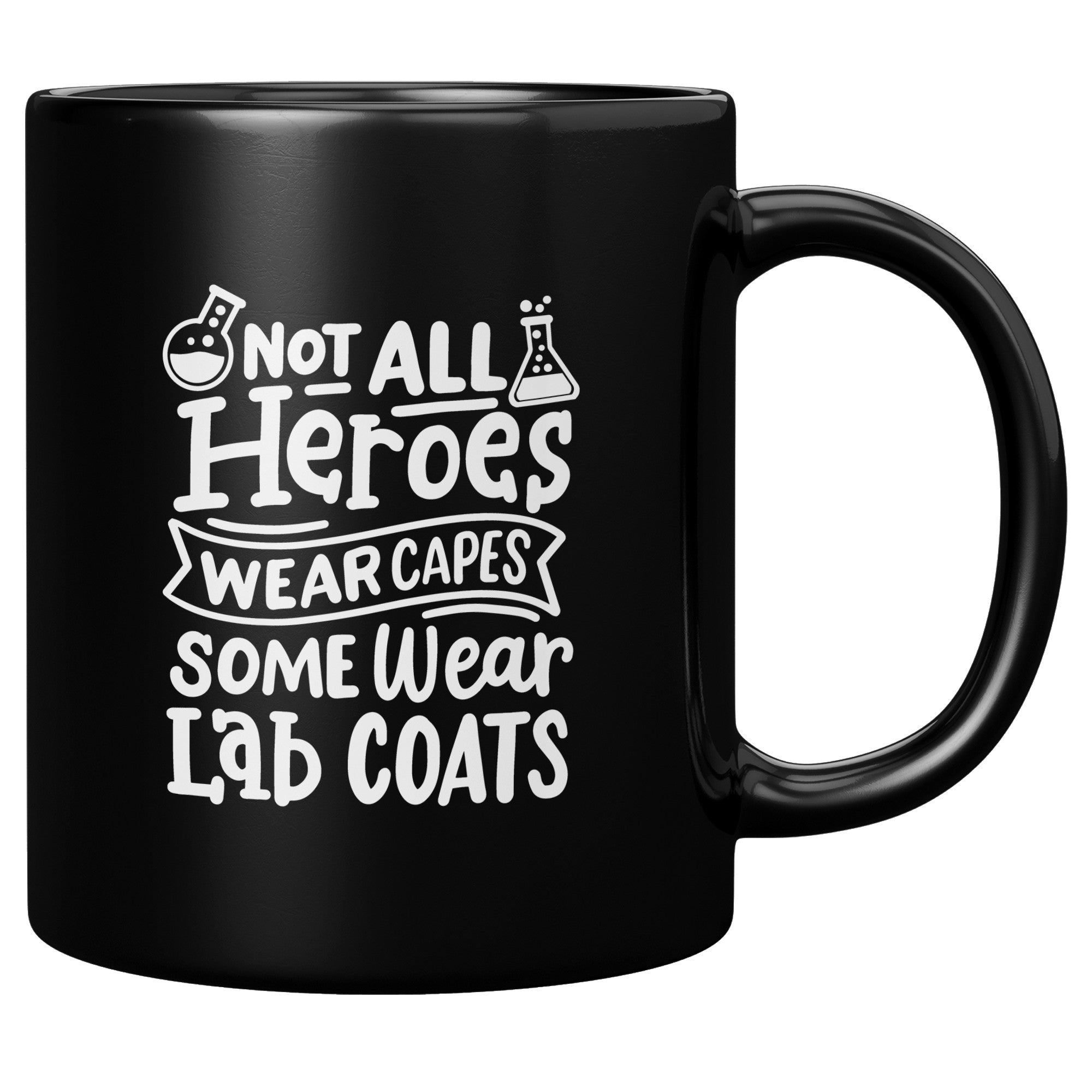 11 oz Black Coffee Mug with 'Not All Heroes Wear Capes, Some Wear Lab Coats' - Perfect Gift for Science and Lab Enthusiasts