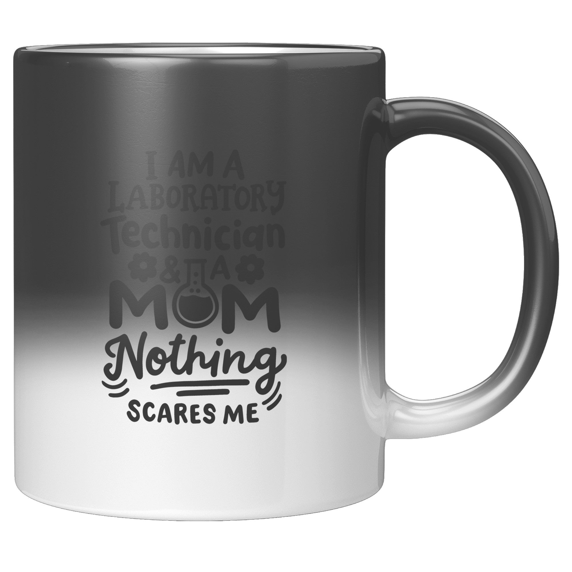 11 oz 'I'm a Laboratory Technician and a Mom. Nothing Scares Me' Magic Mug - Empowering Lab Professional Moms