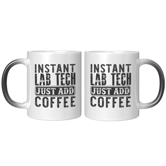 11 oz 'Instant Lab Tech - Just Add Coffee' Magic Mug - Fuel Your Lab Adventures with Caffeine