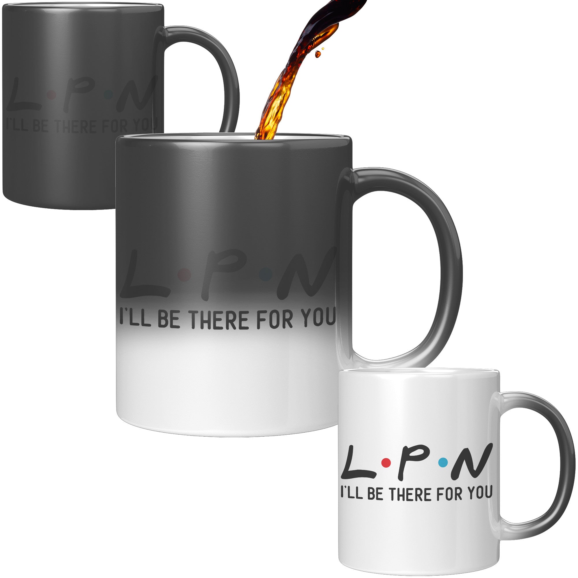 11 oz 'LPN I'll Be There For You' Magic Mug - Perfect Gift for Licensed Practical Nurses
