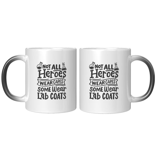 11 oz 'Not All Heroes Wear Capes, Some Wear Lab Coats' Magic Mug - Celebrate Lab Heroes