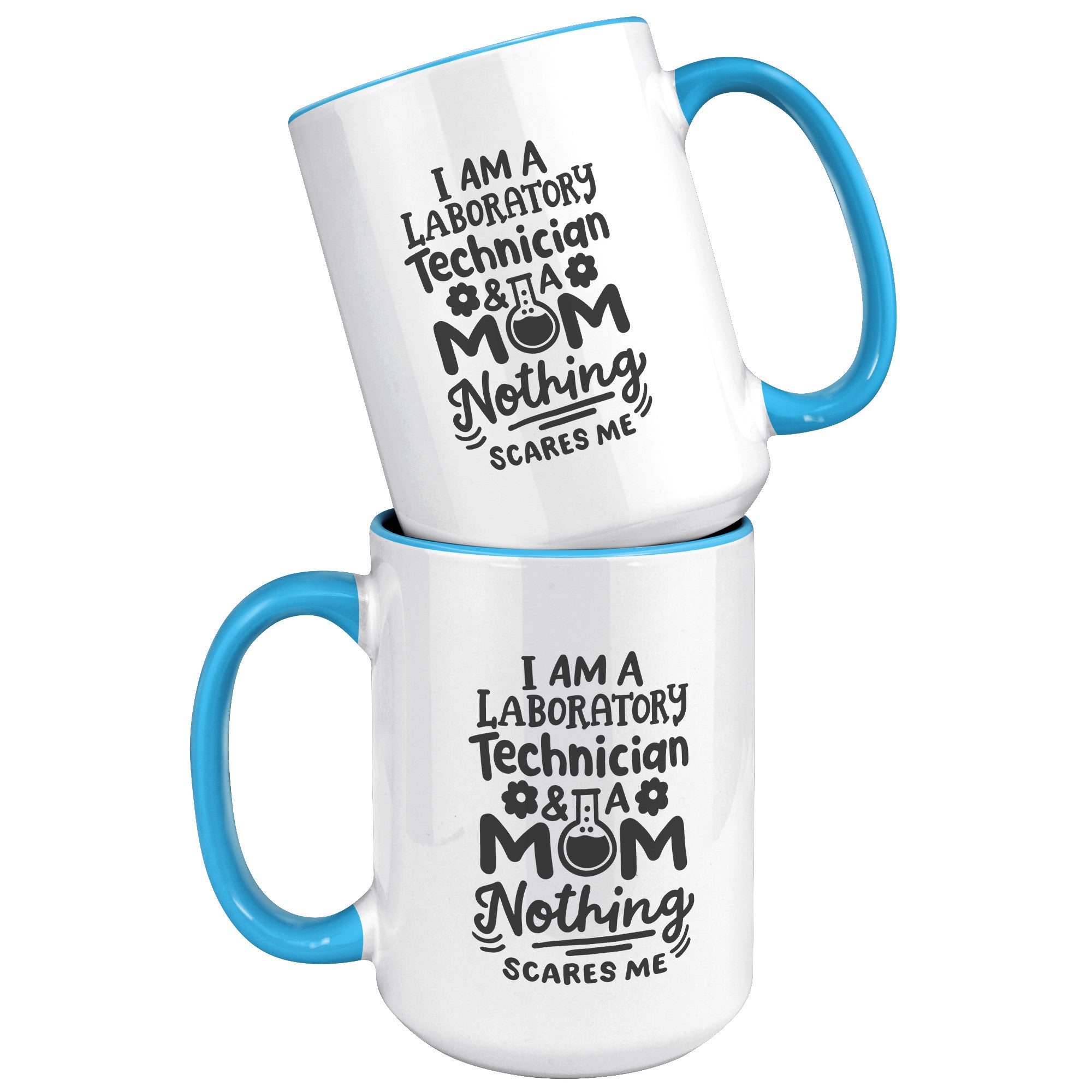 15 oz 'I'm a Laboratory Technician and a Mom. Nothing Scares Me' Accent Mug - Empowering Lab Professional Moms