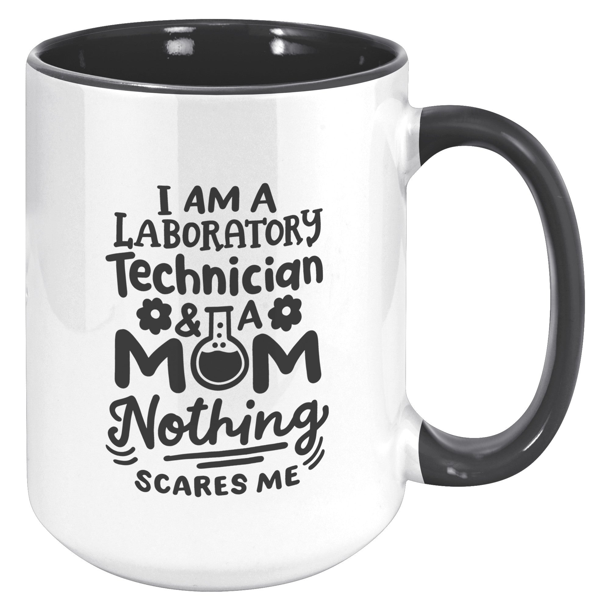 15 oz 'I'm a Laboratory Technician and a Mom. Nothing Scares Me' Accent Mug - Empowering Lab Professional Moms