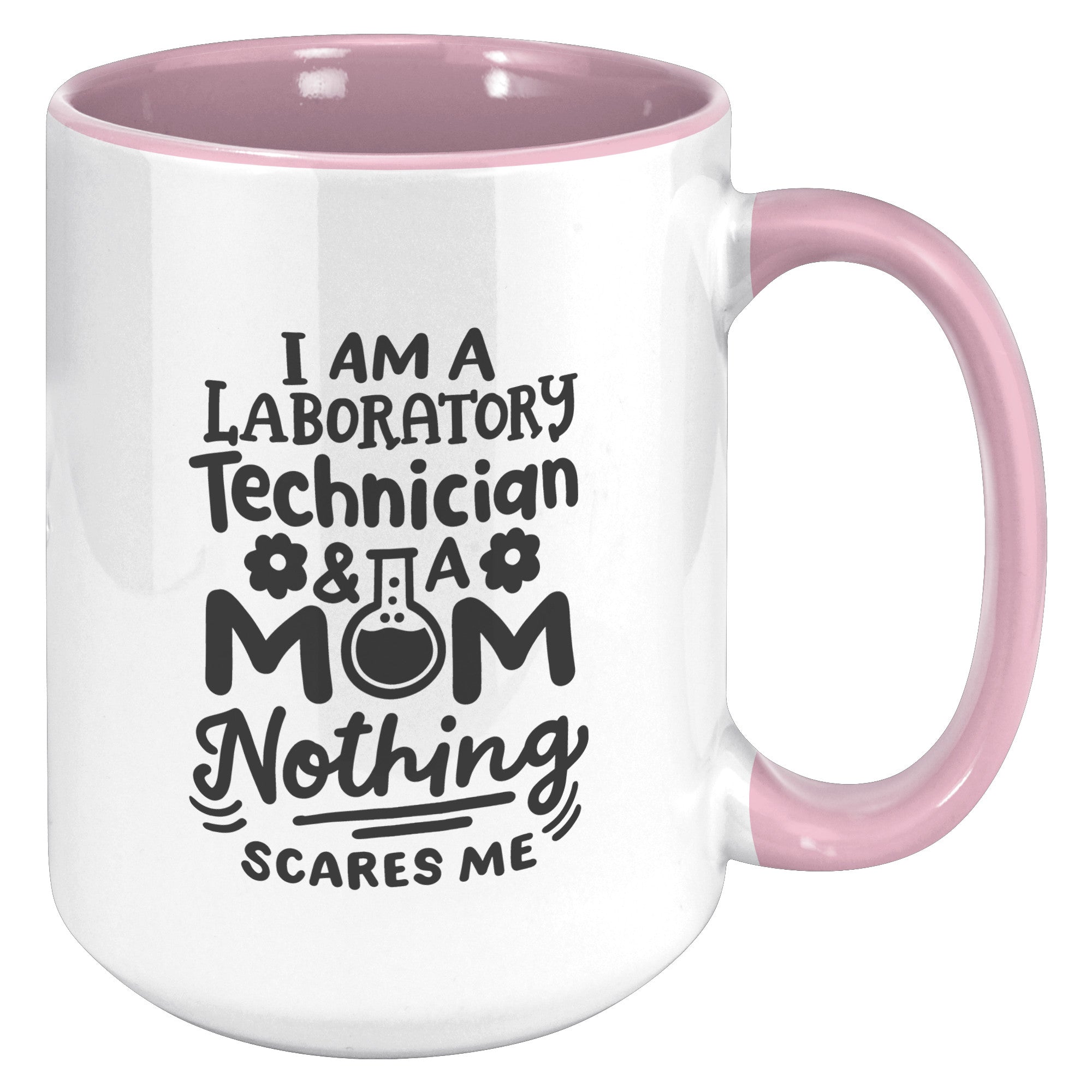 15 oz 'I'm a Laboratory Technician and a Mom. Nothing Scares Me' Accent Mug - Empowering Lab Professional Moms