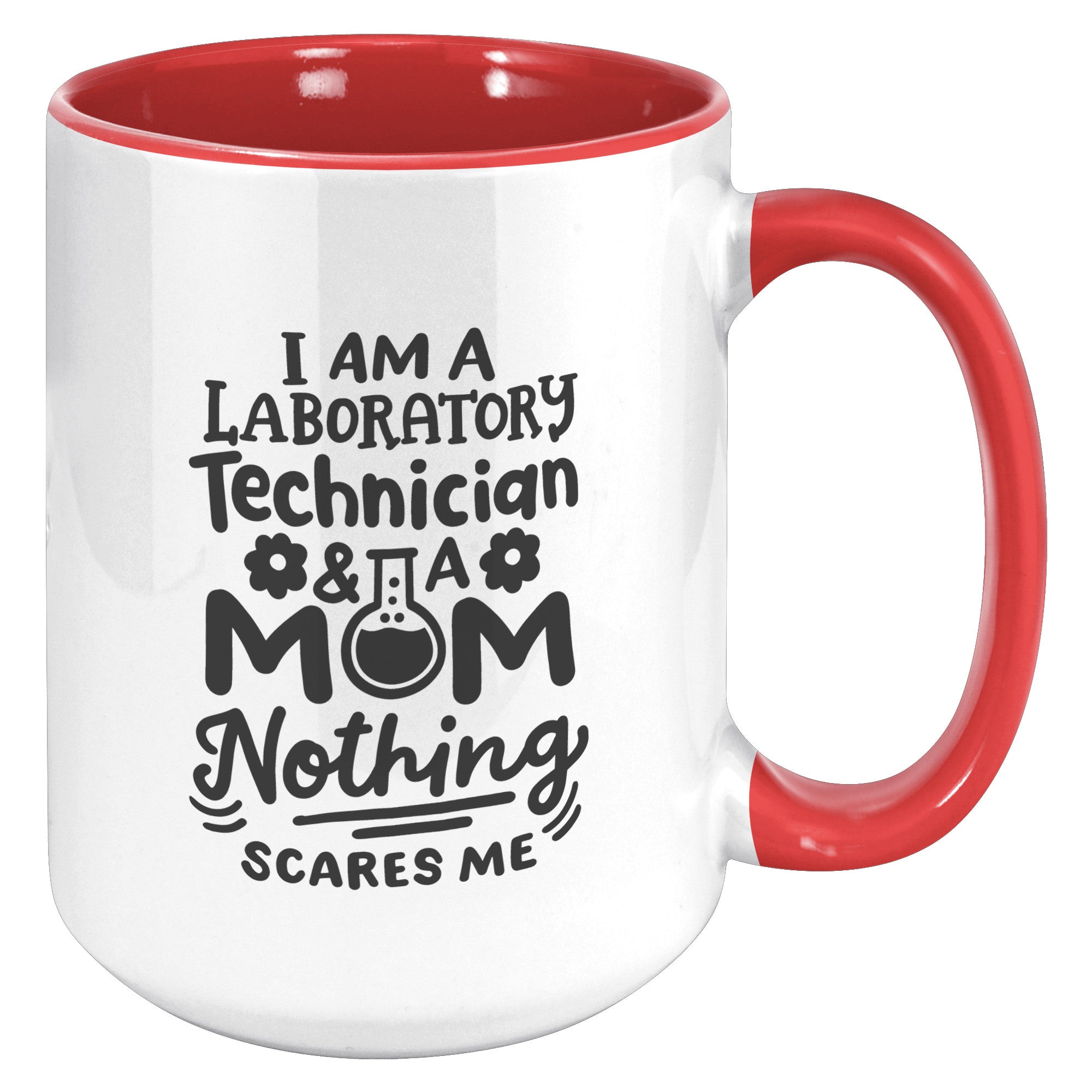 15 oz 'I'm a Laboratory Technician and a Mom. Nothing Scares Me' Accent Mug - Empowering Lab Professional Moms