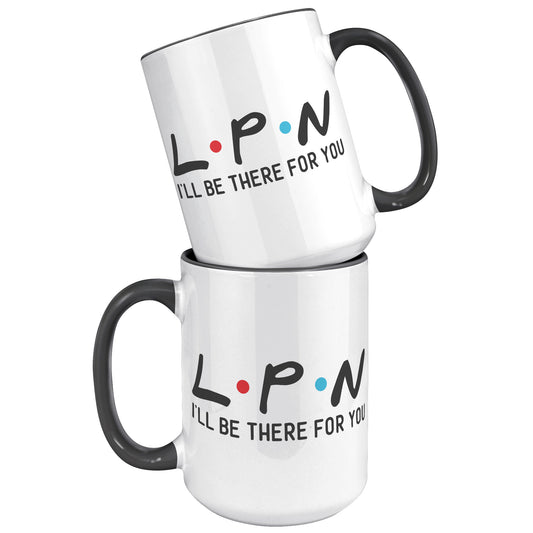 15 oz 'LPN I'll Be There For You' Accent Mug - Perfect Gift for Licensed Practical Nurses
