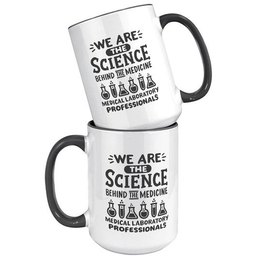 15 oz 'We are the Science Behind the Medicine' Medical Laboratory Professionals Accent Mug - Celebrate Lab Heroes