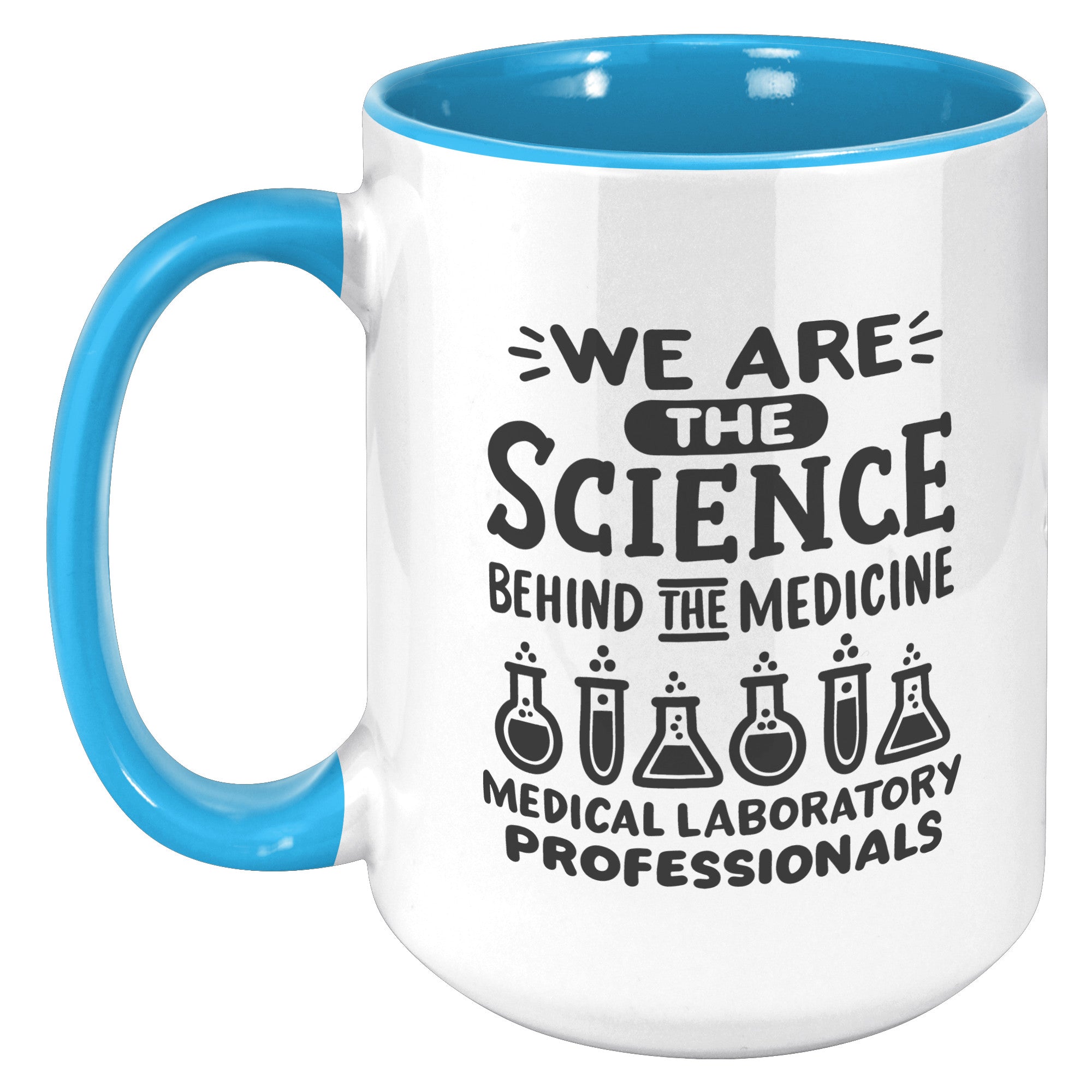 15 oz 'We are the Science Behind the Medicine' Medical Laboratory Professionals Accent Mug - Celebrate Lab Heroes