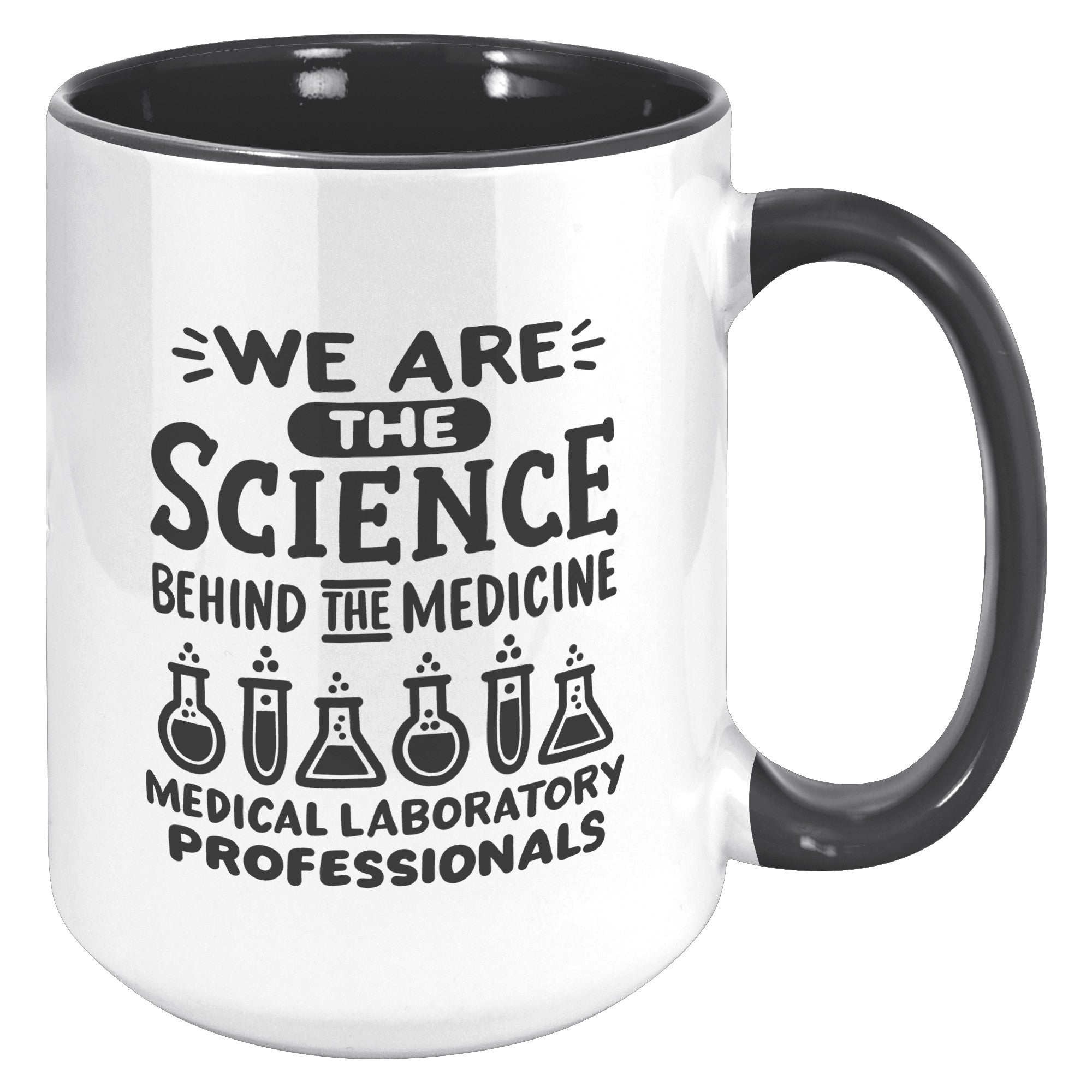 15 oz 'We are the Science Behind the Medicine' Medical Laboratory Professionals Accent Mug - Celebrate Lab Heroes