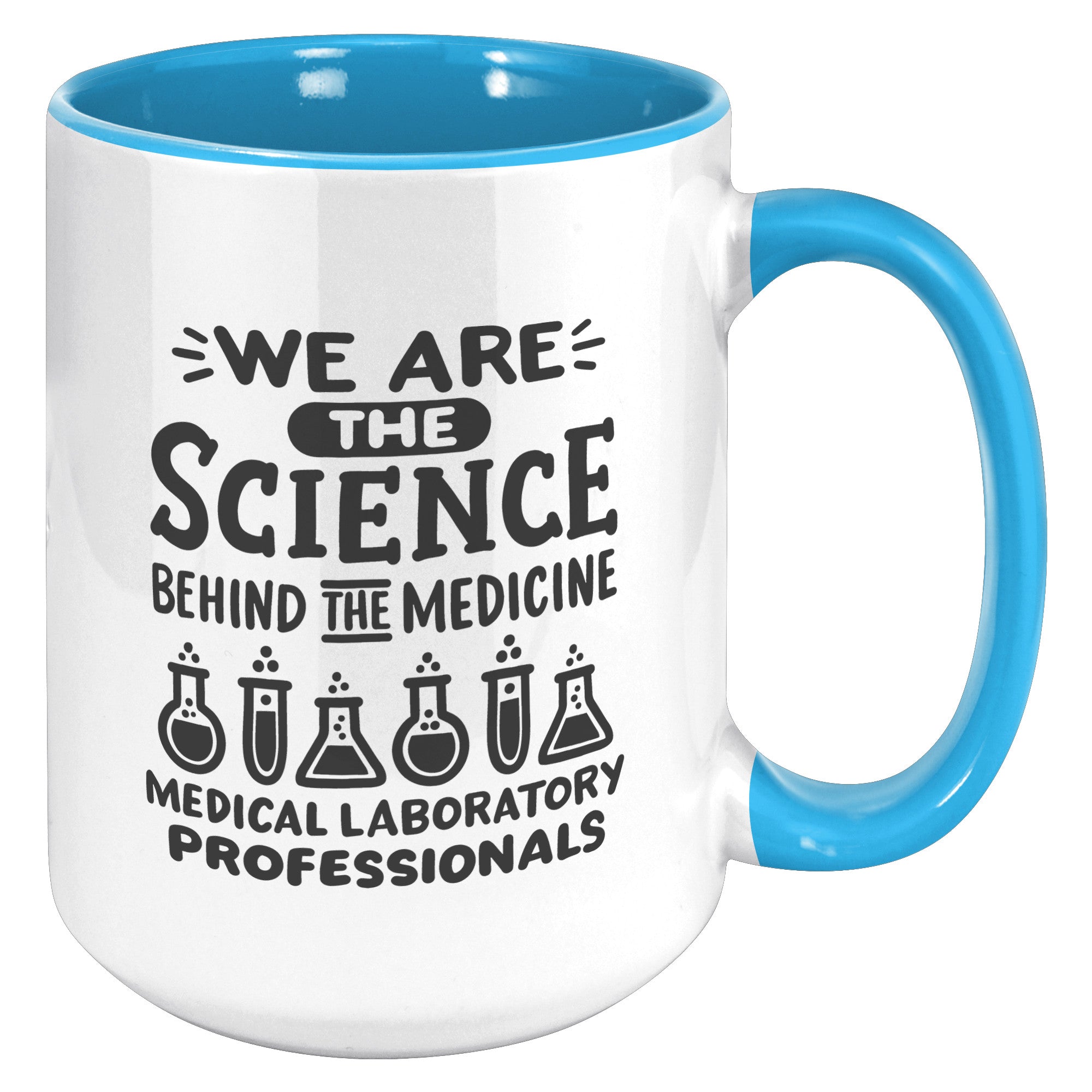15 oz 'We are the Science Behind the Medicine' Medical Laboratory Professionals Accent Mug - Celebrate Lab Heroes
