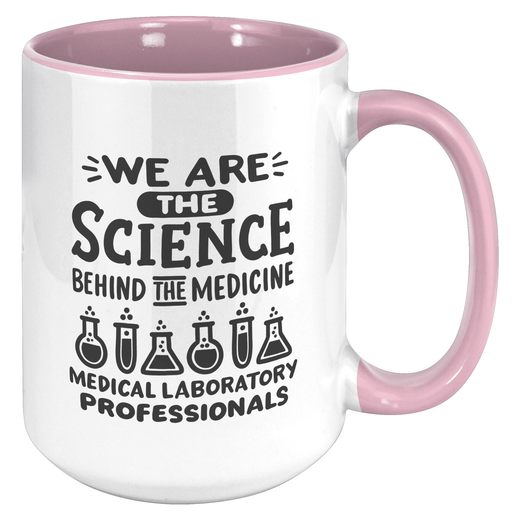 15 oz 'We are the Science Behind the Medicine' Medical Laboratory Professionals Accent Mug - Celebrate Lab Heroes