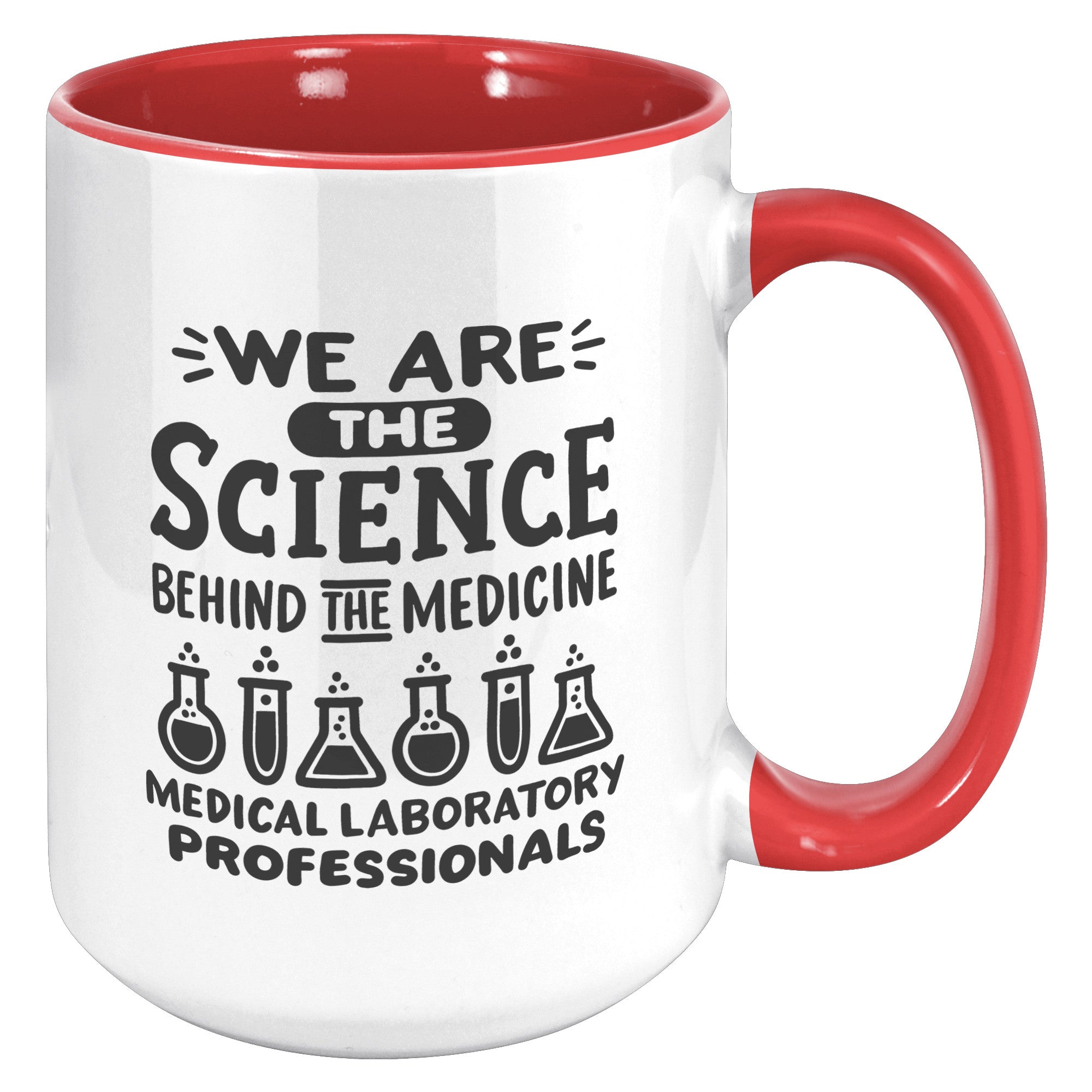 15 oz 'We are the Science Behind the Medicine' Medical Laboratory Professionals Accent Mug - Celebrate Lab Heroes
