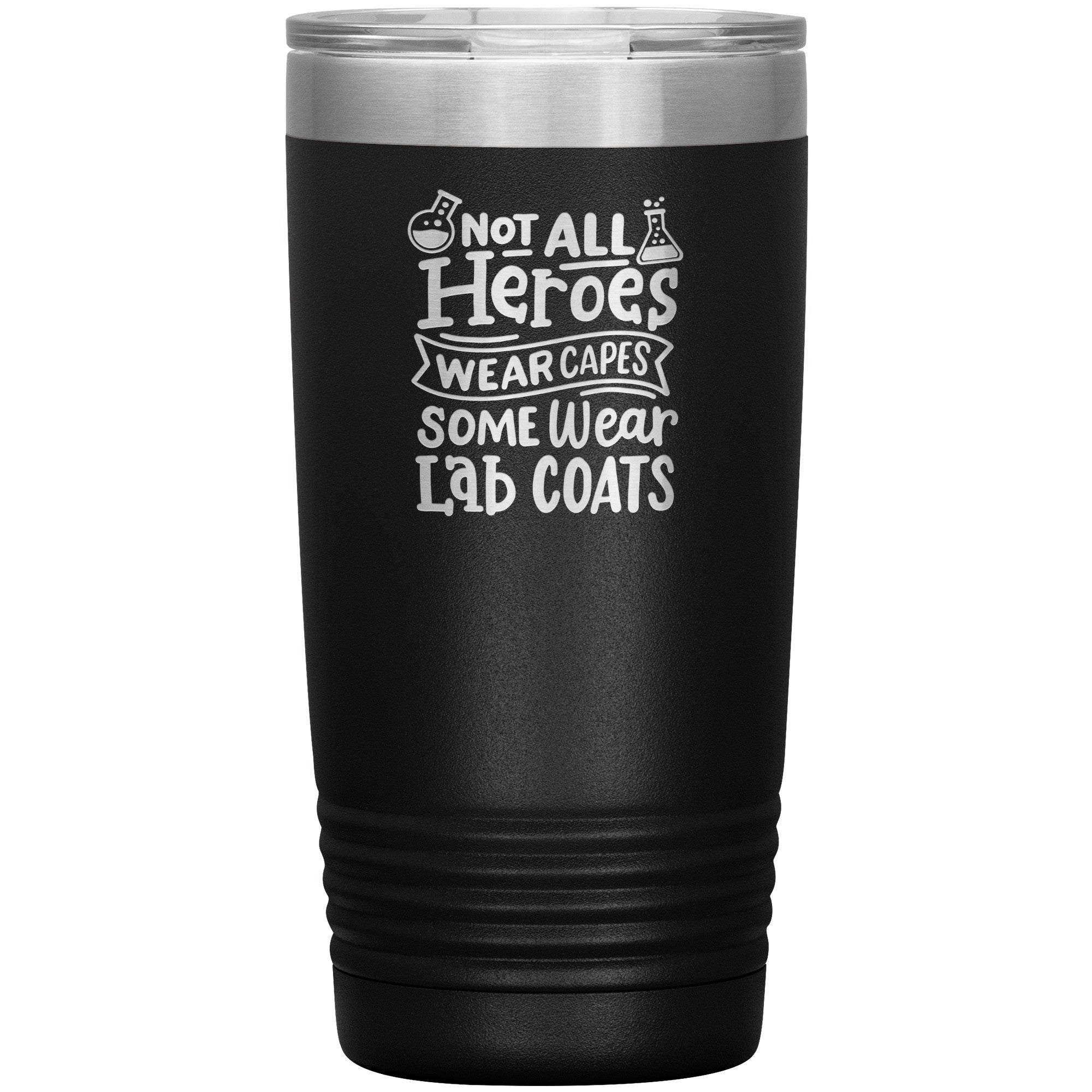 20 oz Insulated Tumbler - Not All Heroes Wear Capes, Some Wear Lab Coats - Celebrate Scientific Heroes!