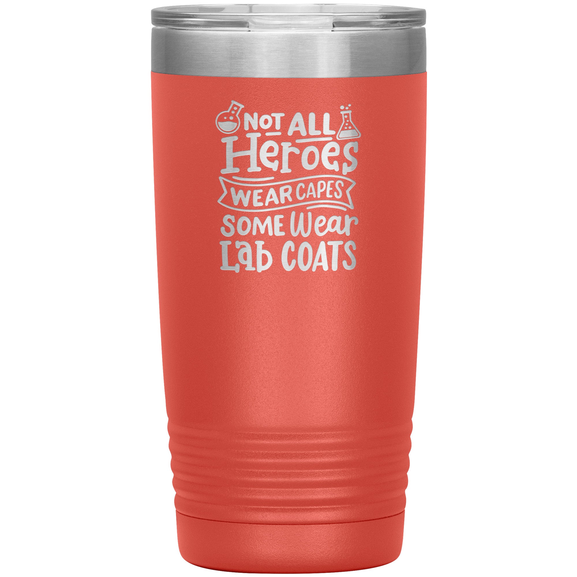 20 oz Insulated Tumbler - Not All Heroes Wear Capes, Some Wear Lab Coats - Celebrate Scientific Heroes!
