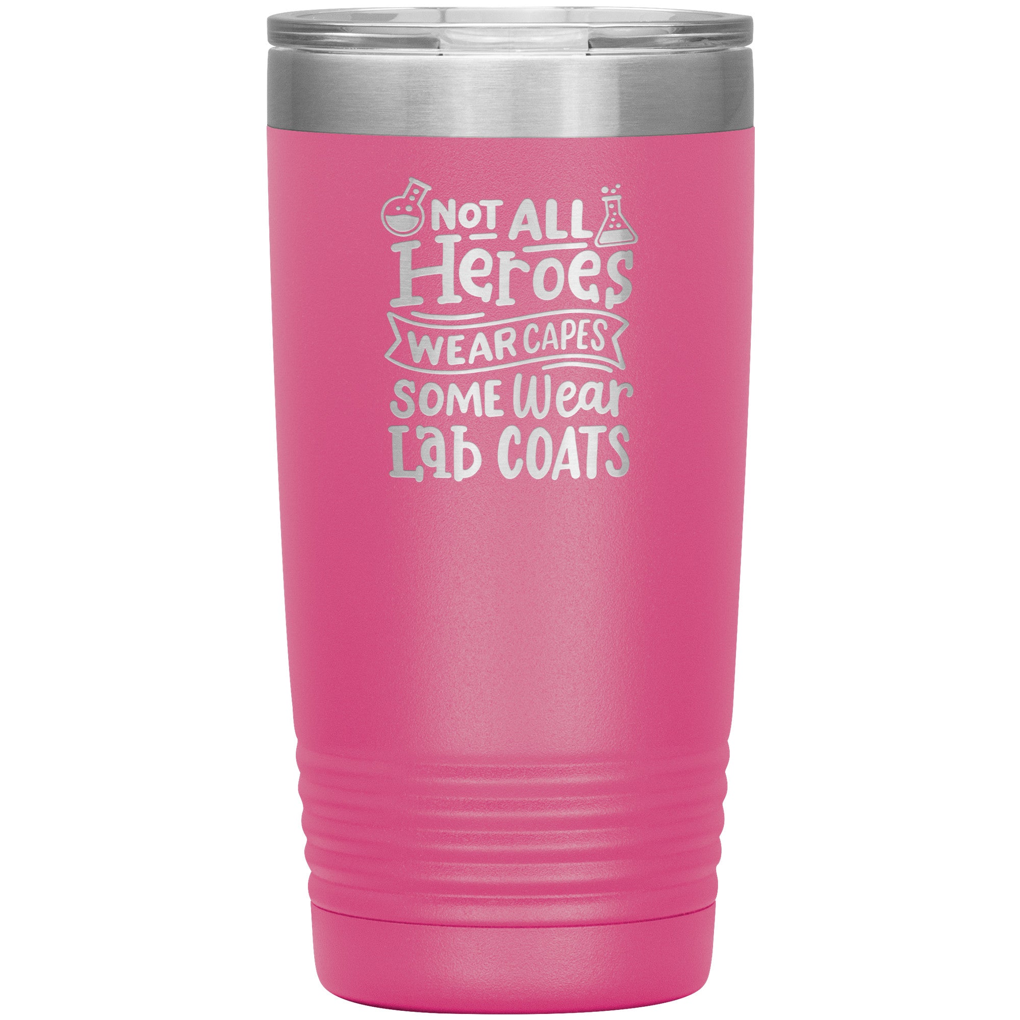 20 oz Insulated Tumbler - Not All Heroes Wear Capes, Some Wear Lab Coats - Celebrate Scientific Heroes!