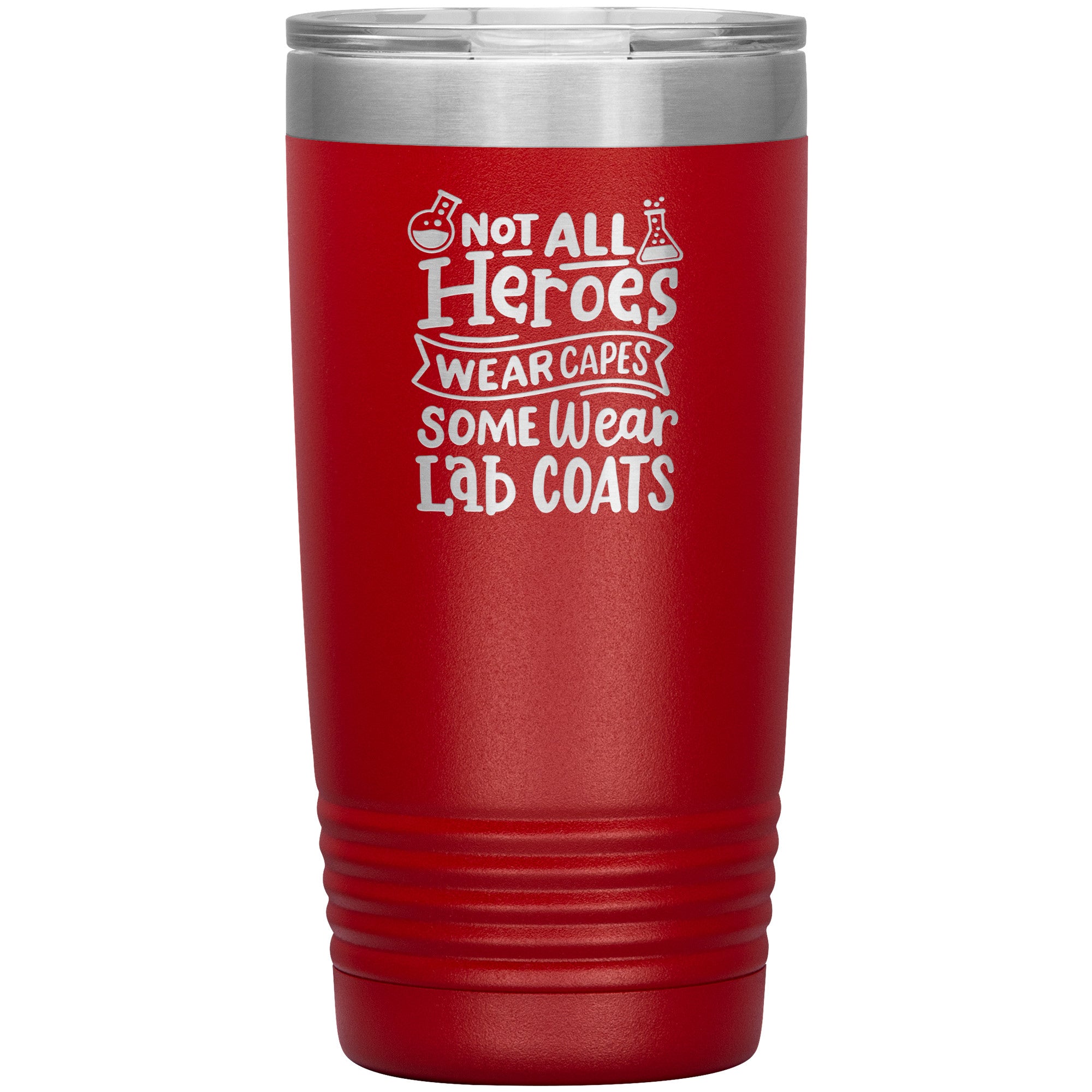 20 oz Insulated Tumbler - Not All Heroes Wear Capes, Some Wear Lab Coats - Celebrate Scientific Heroes!