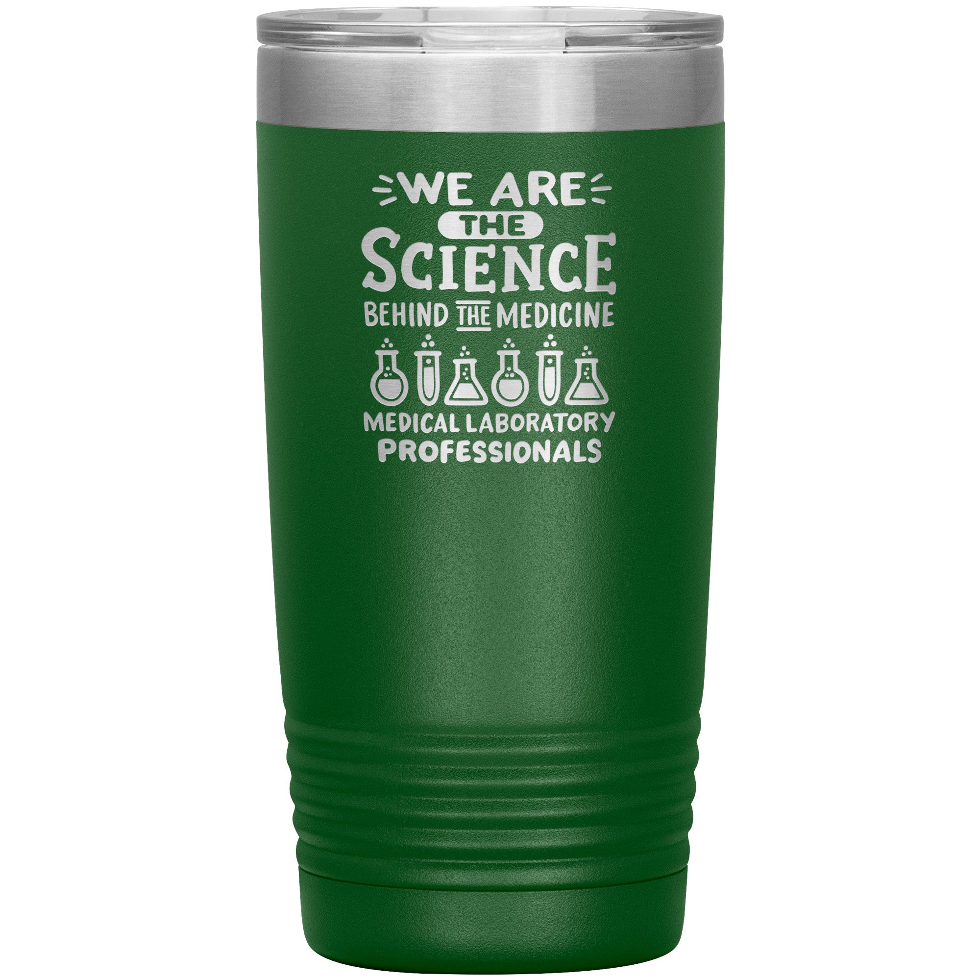 20 oz Insulated Tumbler - We Are the Science Behind the Medicine, Medical Laboratory Professionals - Celebrate Your Contribution!