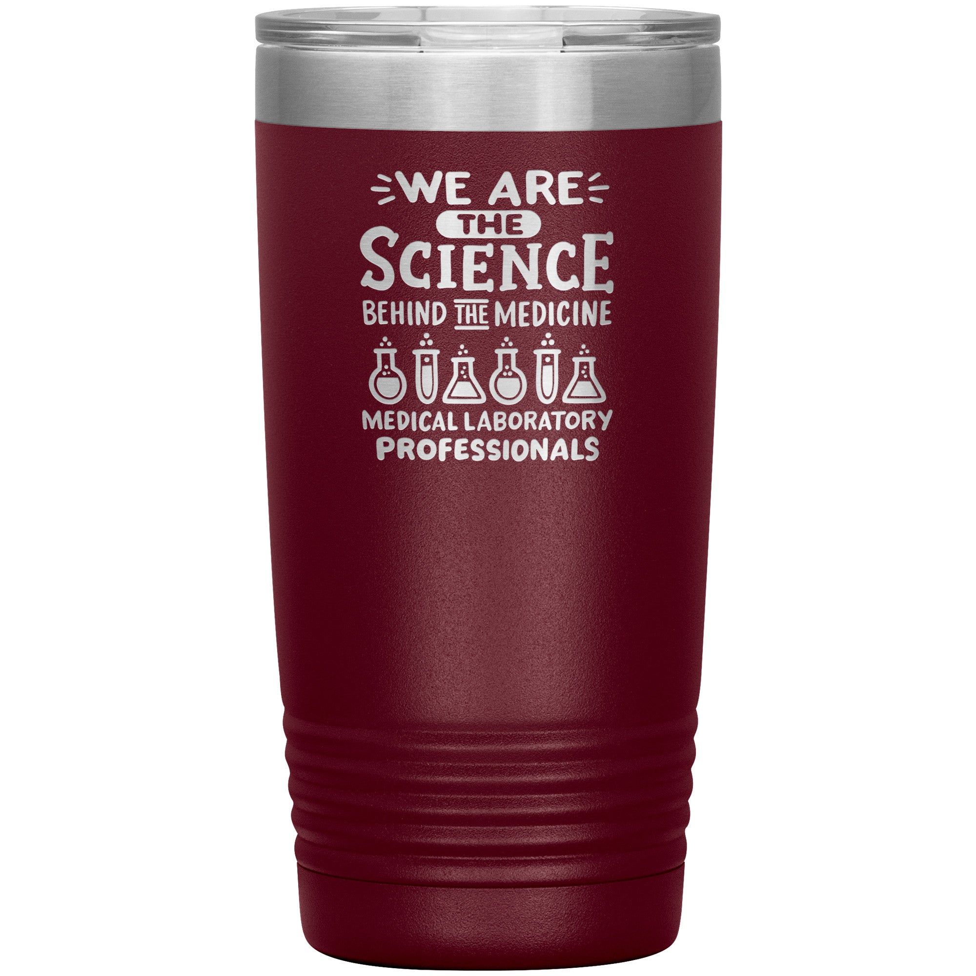 20 oz Insulated Tumbler - We Are the Science Behind the Medicine, Medical Laboratory Professionals - Celebrate Your Contribution!