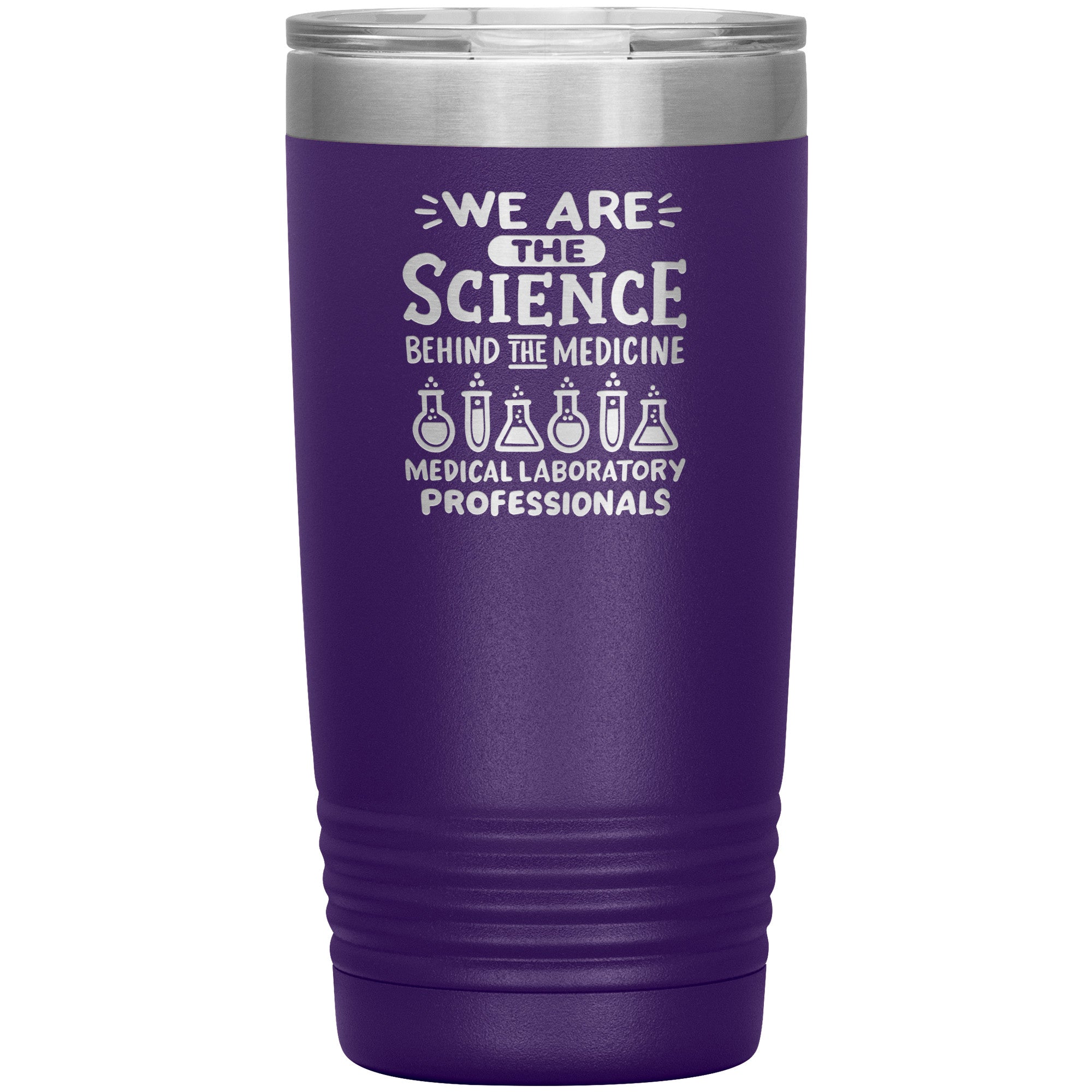 20 oz Insulated Tumbler - We Are the Science Behind the Medicine, Medical Laboratory Professionals - Celebrate Your Contribution!
