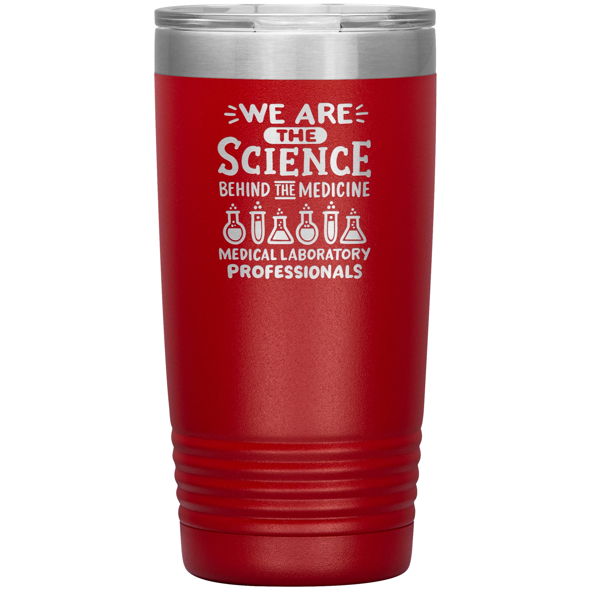 20 oz Insulated Tumbler - We Are the Science Behind the Medicine, Medical Laboratory Professionals - Celebrate Your Contribution!