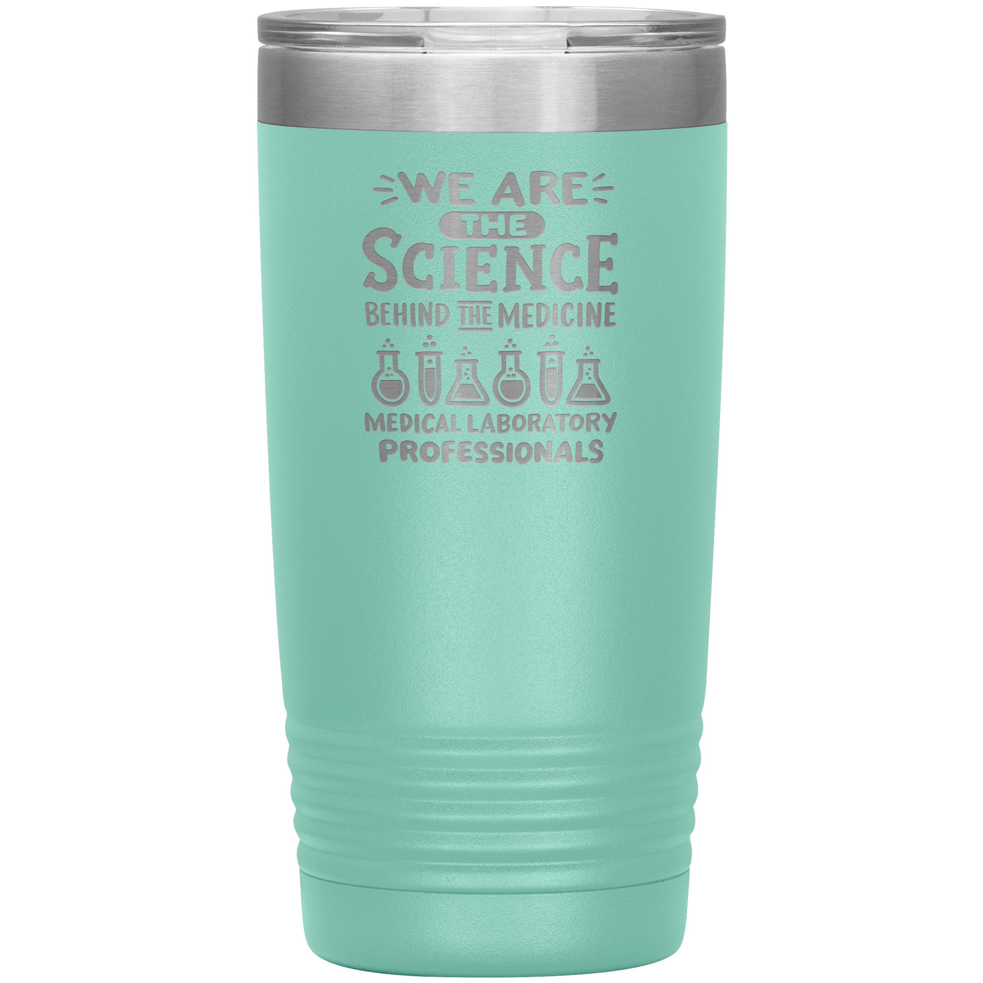 20 oz Insulated Tumbler - We Are the Science Behind the Medicine, Medical Laboratory Professionals - Celebrate Your Contribution!