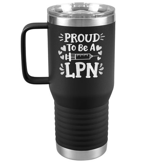 20 oz Travel Tumbler - 'Proud to be an LPN' with Needle - Sip with Nursing Pride and Dedication!
