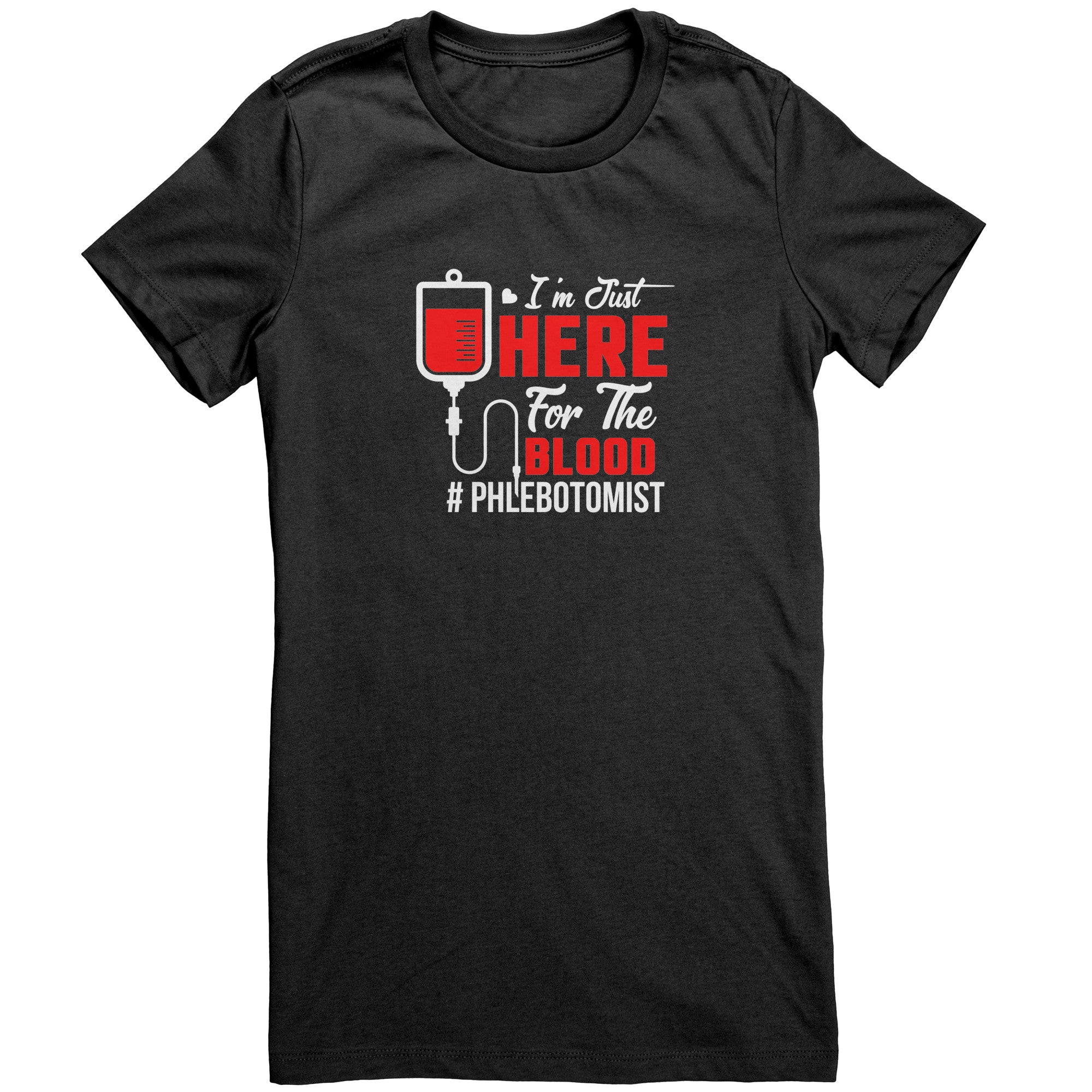 Bella Ladies Crew Neck T-Shirt for Phlebotomists - 'I'm Just Here for the Blood