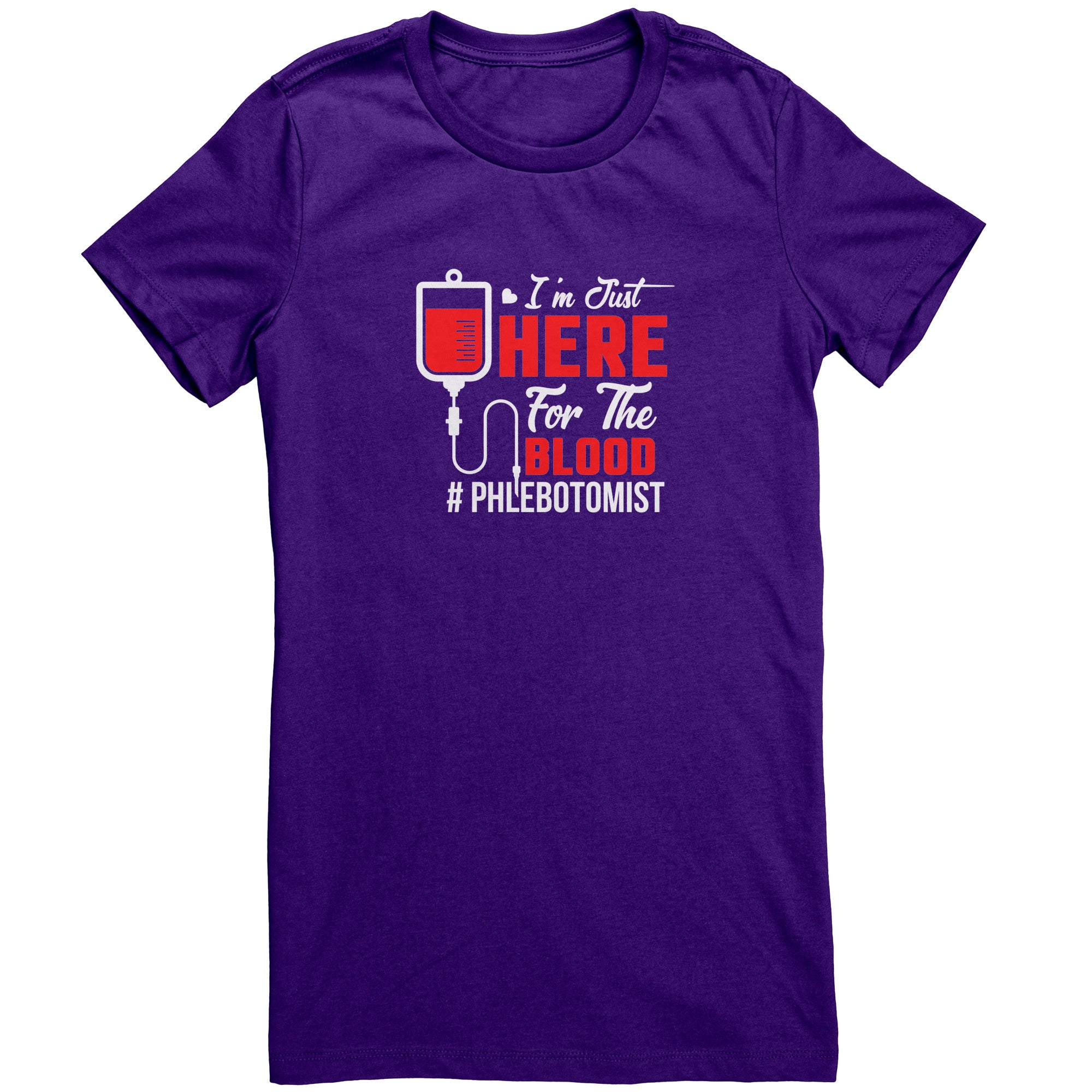 Bella Ladies Crew Neck T-Shirt for Phlebotomists - 'I'm Just Here for the Blood