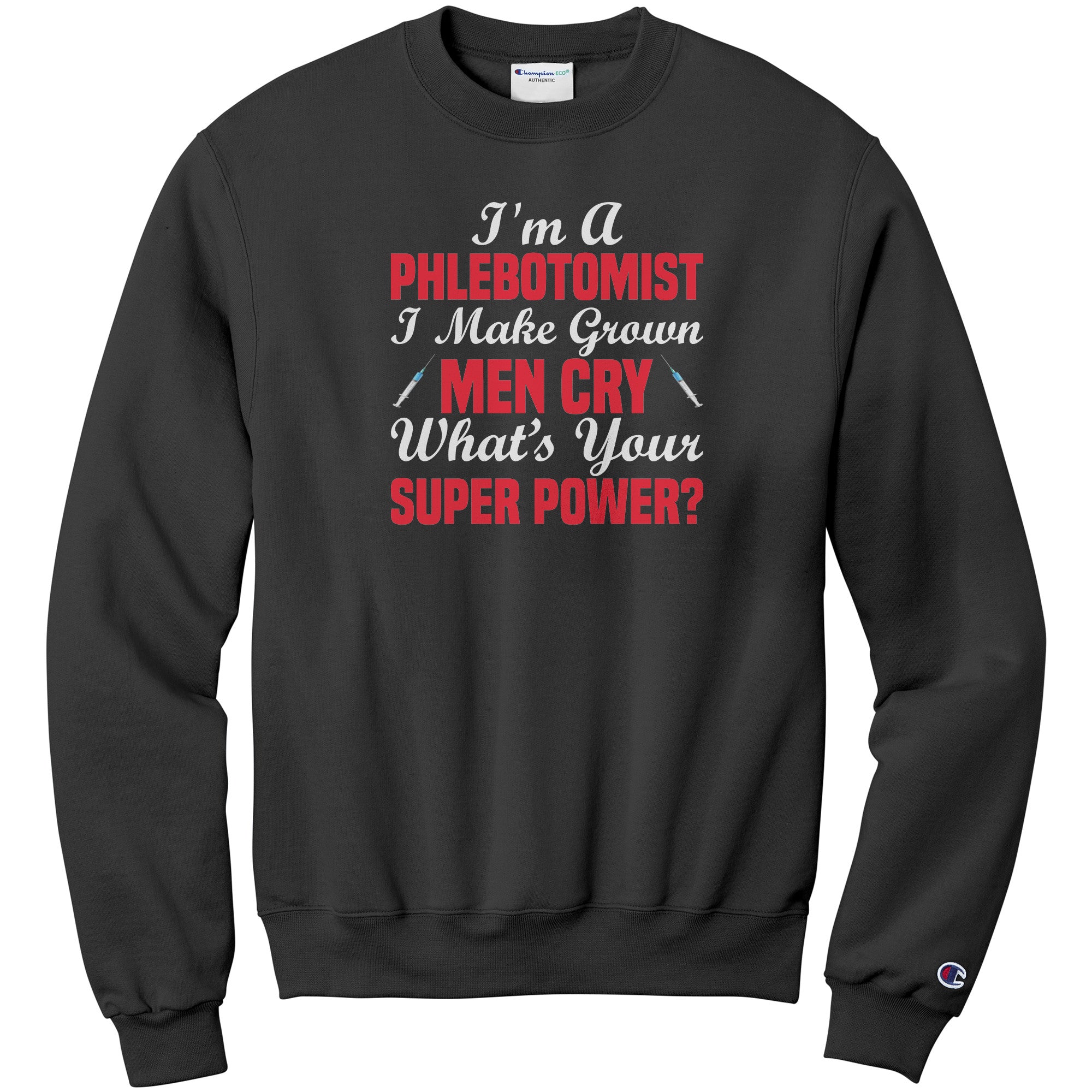 Champion Phlebotomist Sweatshirt - Masterful Comfort and Superpower Style!