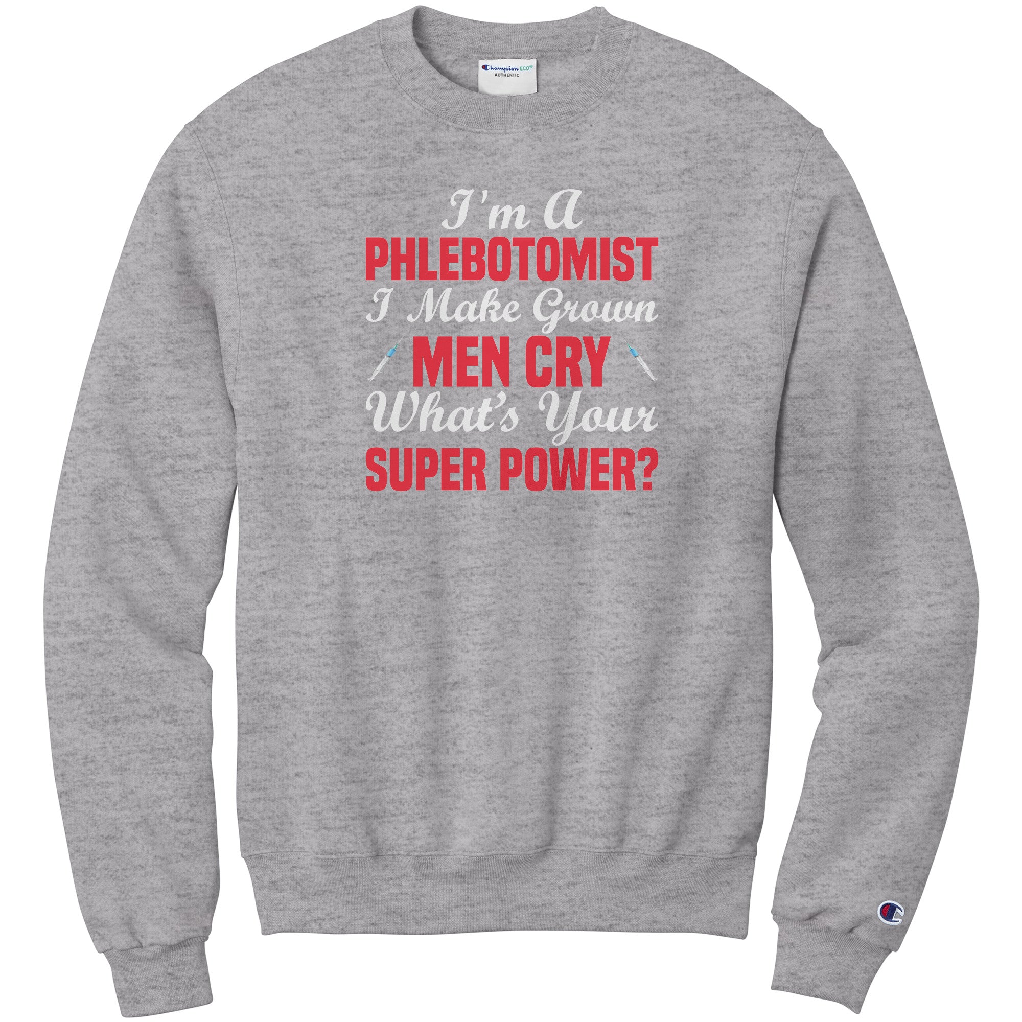 Champion Phlebotomist Sweatshirt - Masterful Comfort and Superpower Style!
